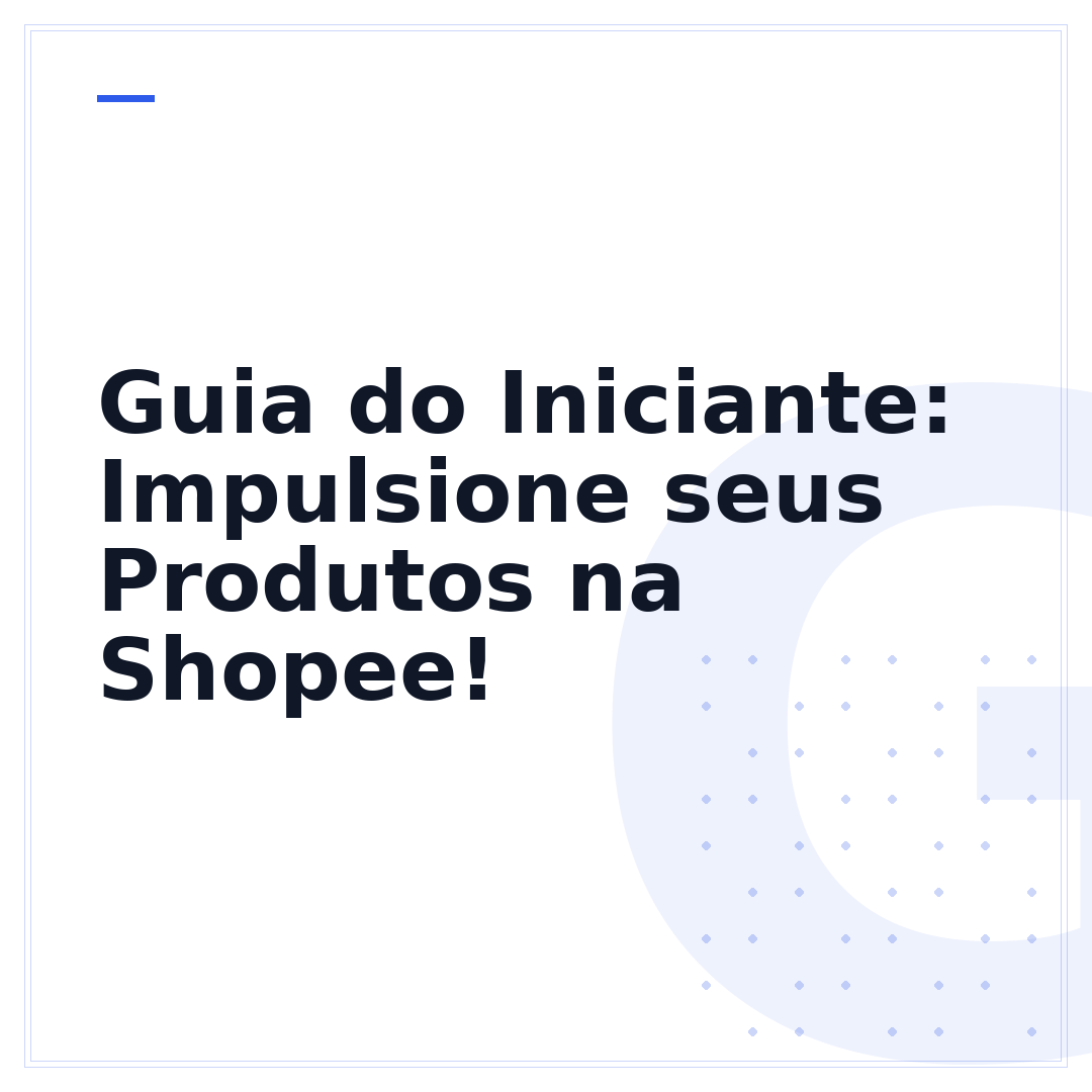 Guia do Iniciante: Impulsione seus Produtos na Shopee!
