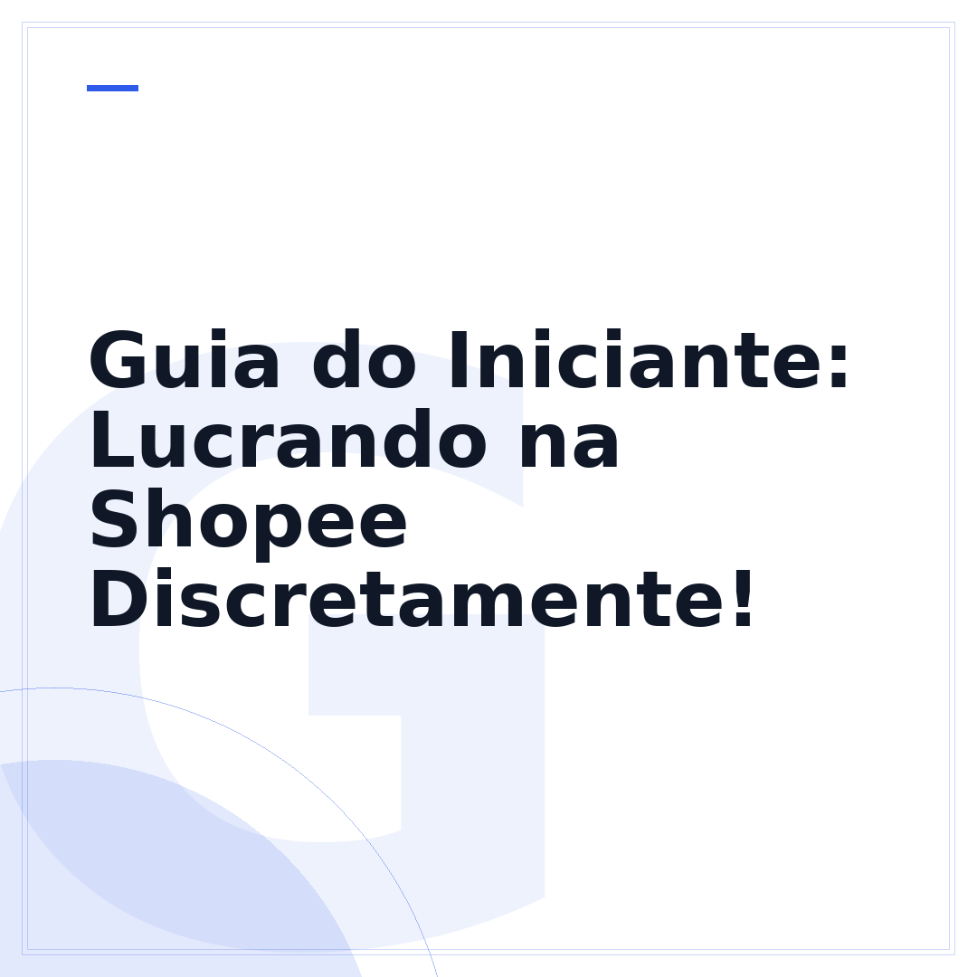 Guia do Iniciante: Lucrando na Shopee Discretamente!