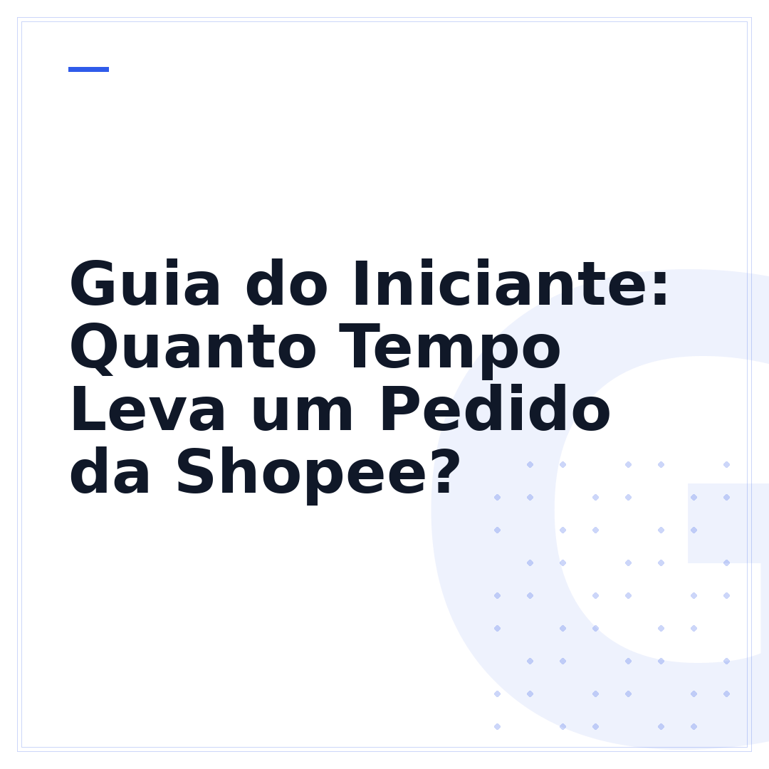 Guia do Iniciante: Quanto Tempo Leva um Pedido da Shopee?
