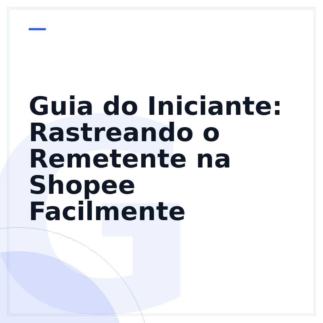 Guia do Iniciante: Rastreando o Remetente na Shopee Facilmente