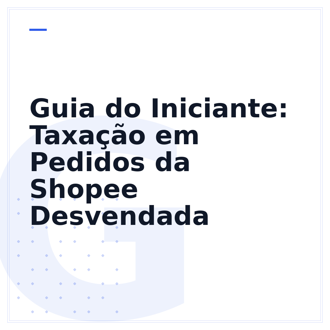 Guia do Iniciante: Taxação em Pedidos da Shopee Desvendada