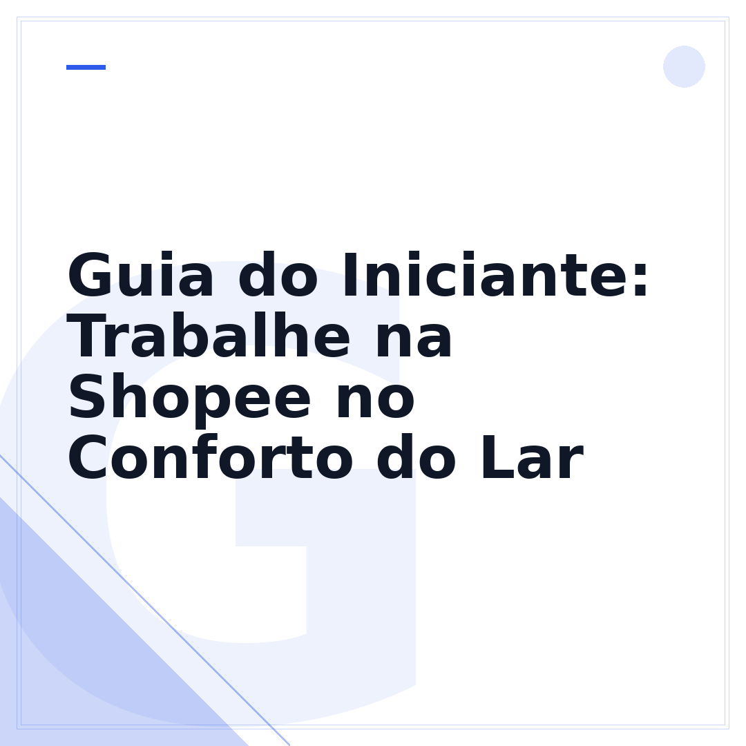 Guia do Iniciante: Trabalhe na Shopee no Conforto do Lar
