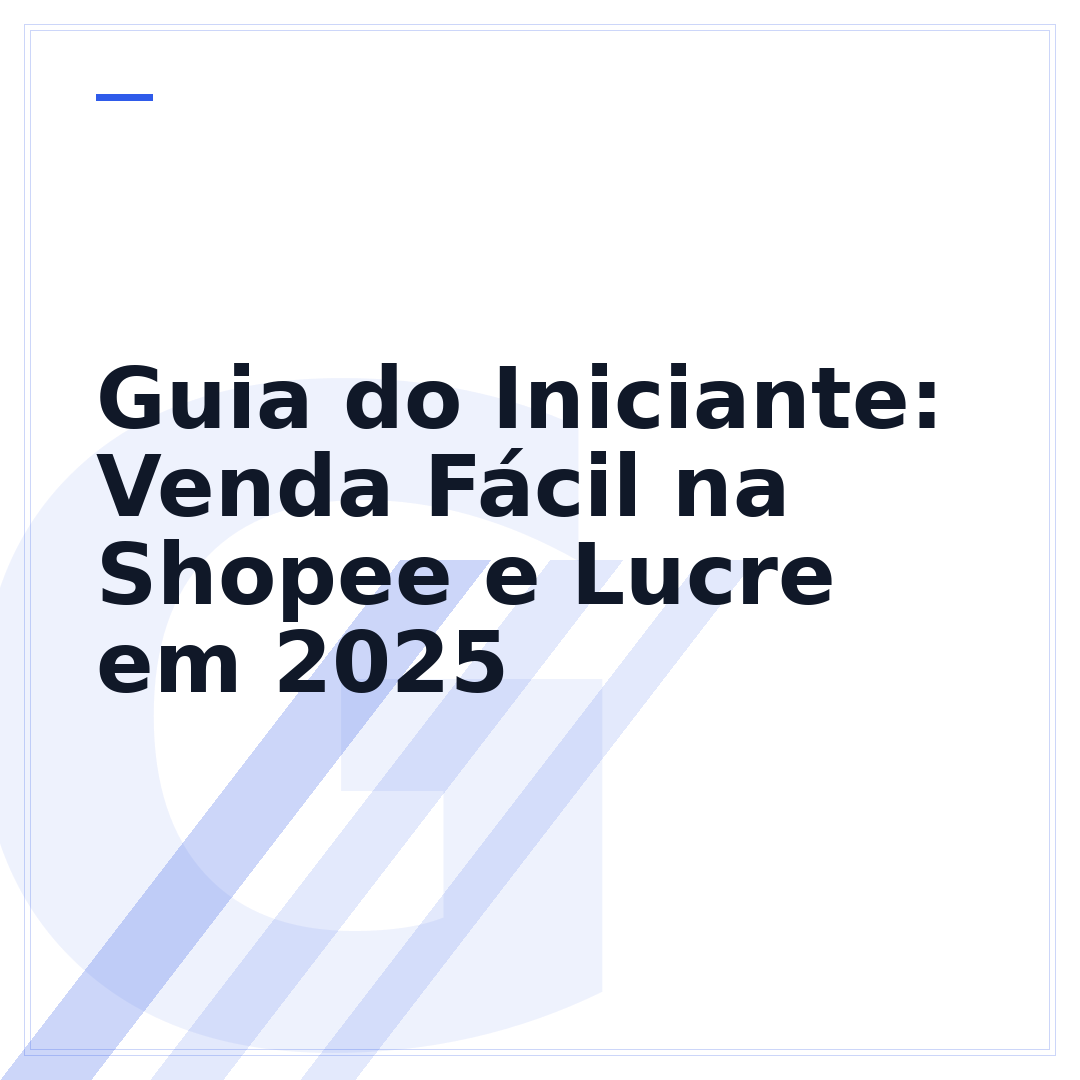 Guia do Iniciante: Venda Fácil na Shopee e Lucre em 2025