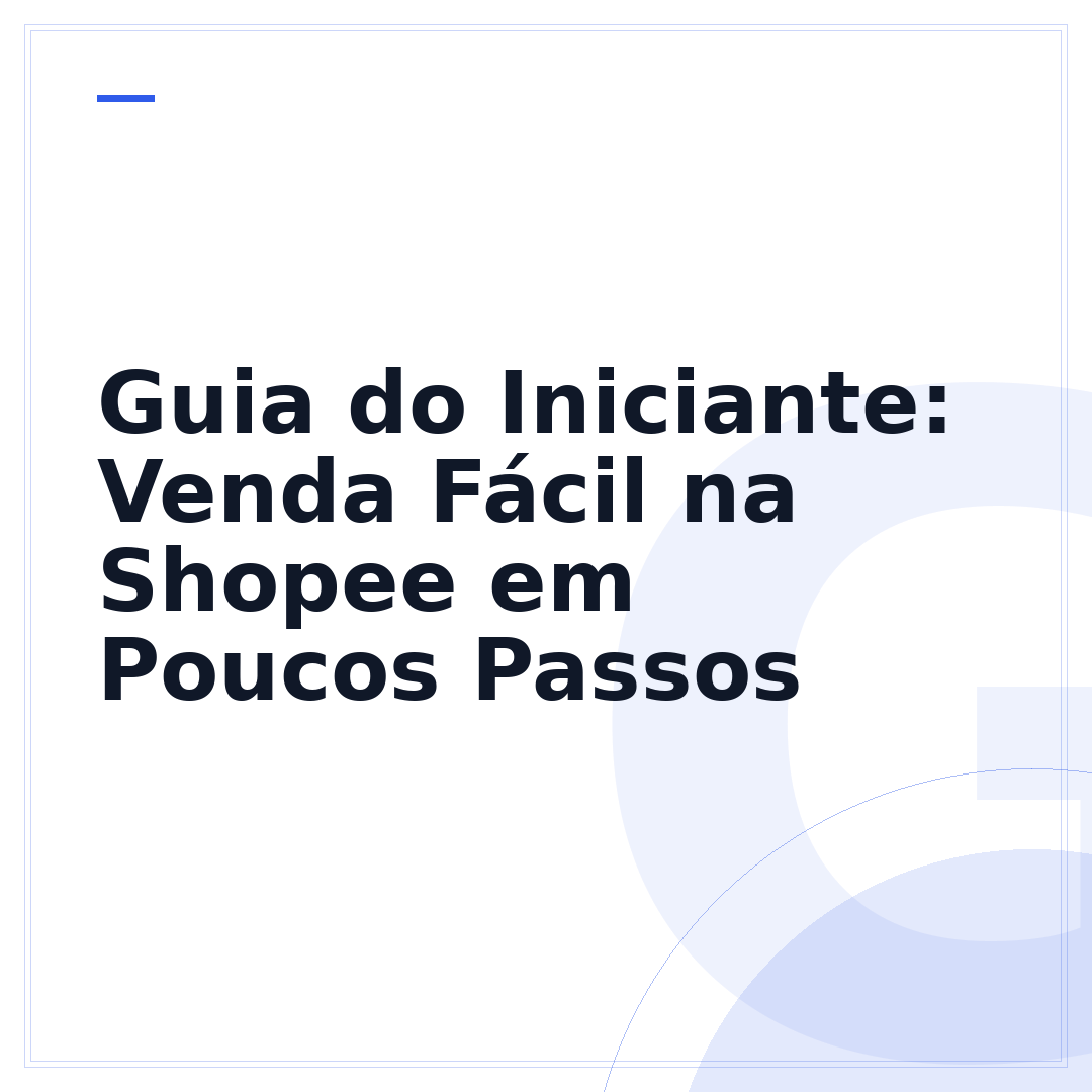 Guia do Iniciante: Venda Fácil na Shopee em Poucos Passos