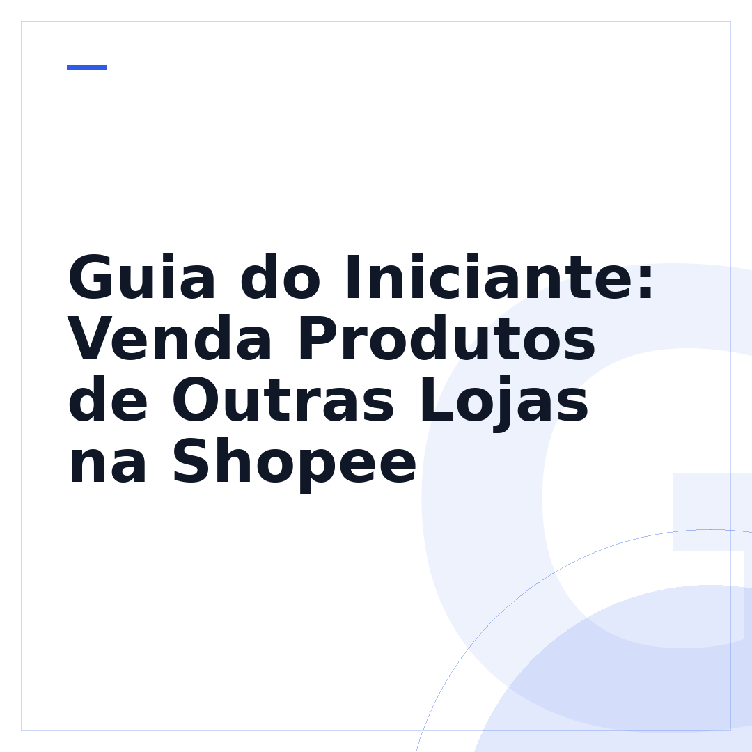 Guia do Iniciante: Venda Produtos de Outras Lojas na Shopee