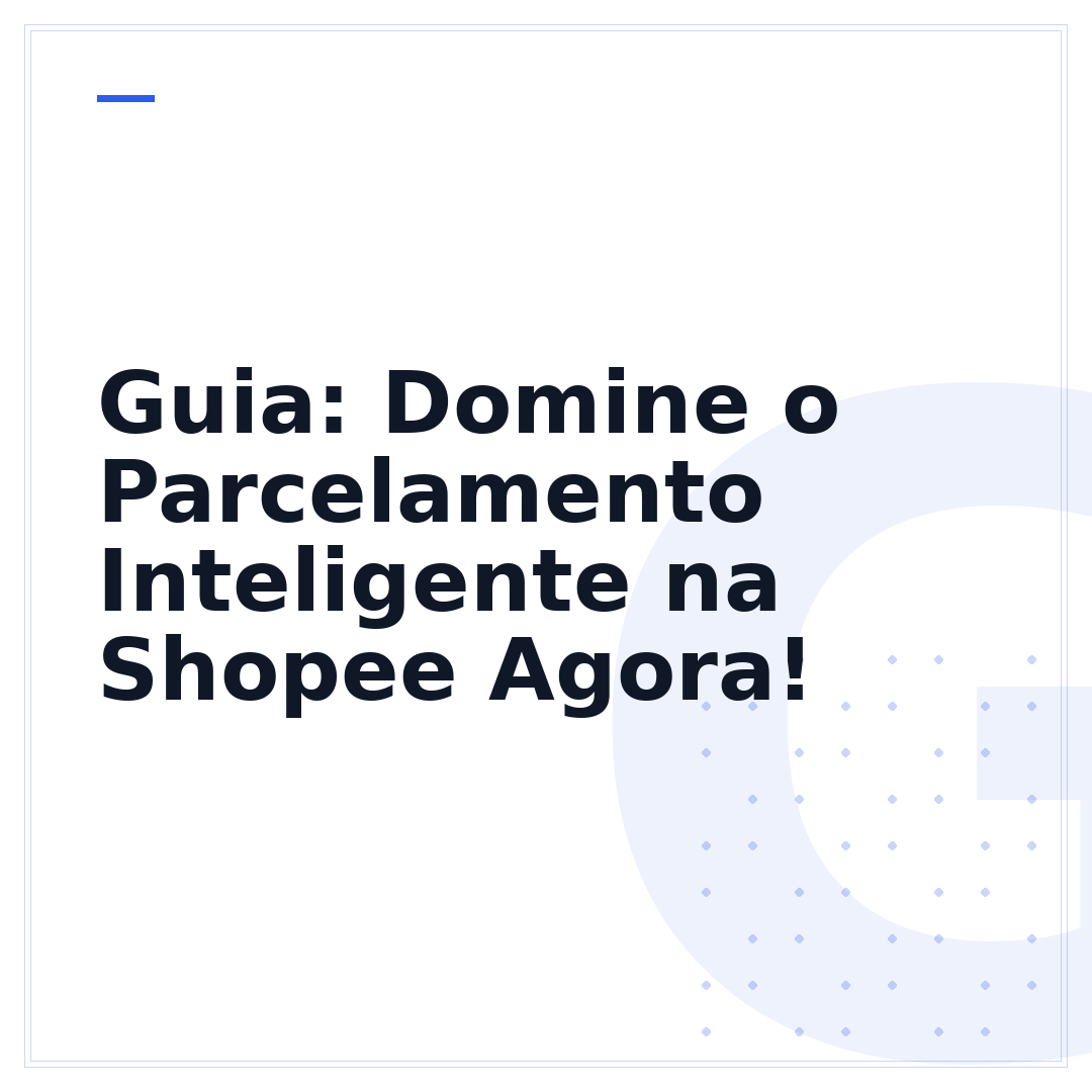 Guia: Domine o Parcelamento Inteligente na Shopee Agora!