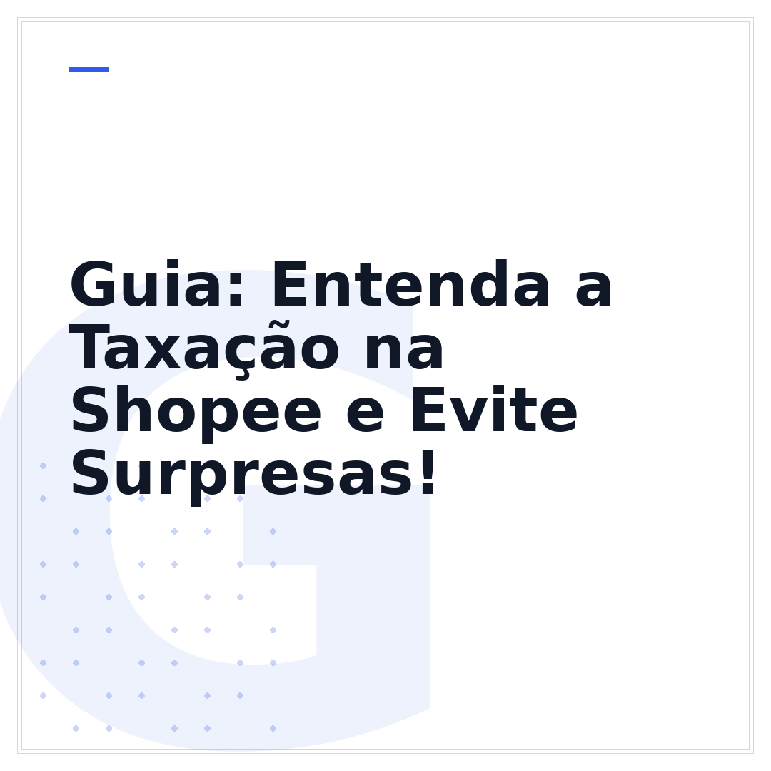 Guia: Entenda a Taxação na Shopee e Evite Surpresas!