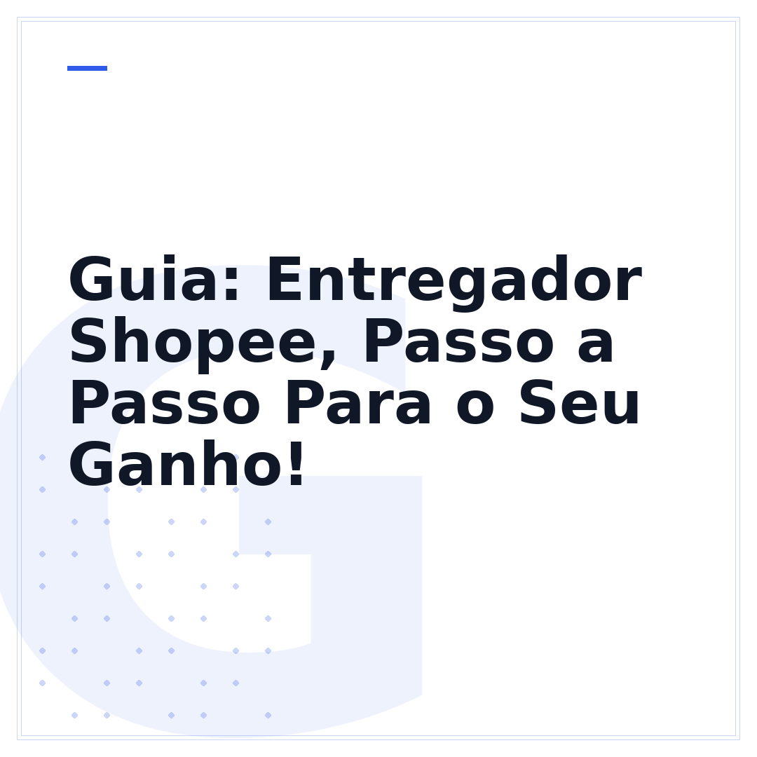 Guia: Entregador Shopee, Passo a Passo Para o Seu Ganho!