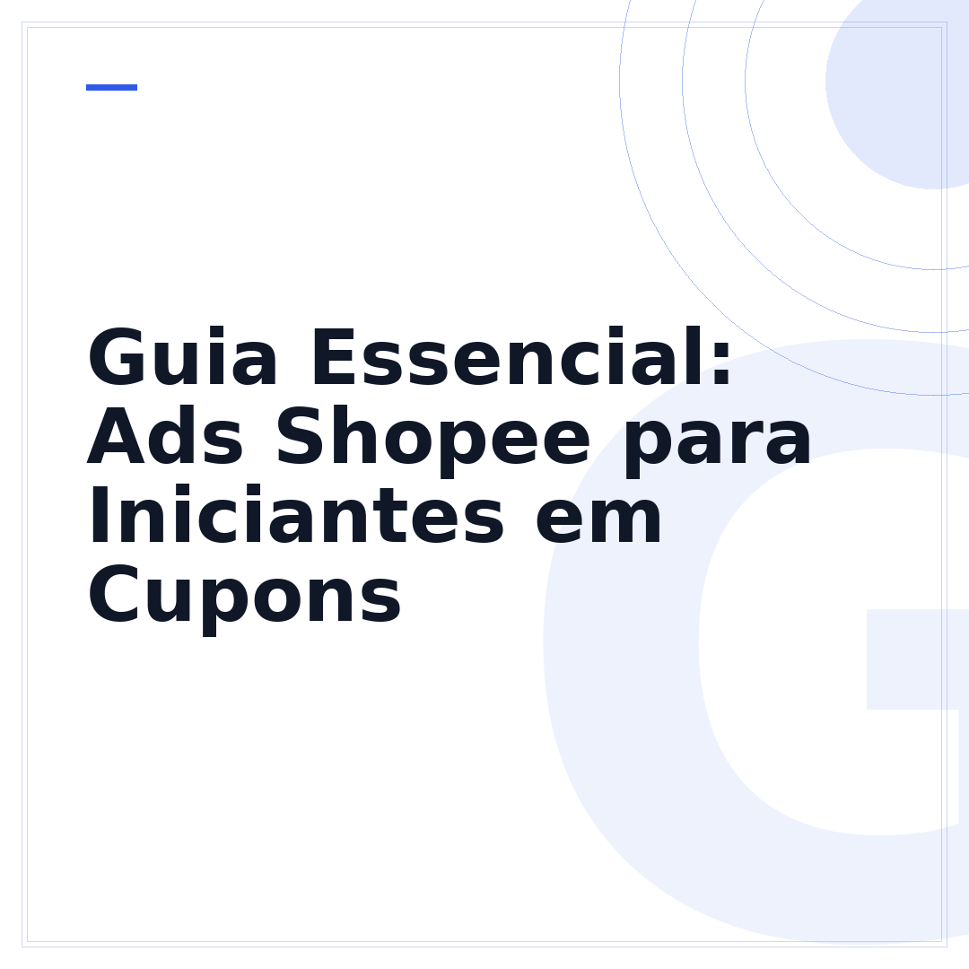 Guia Essencial: Ads Shopee para Iniciantes em Cupons