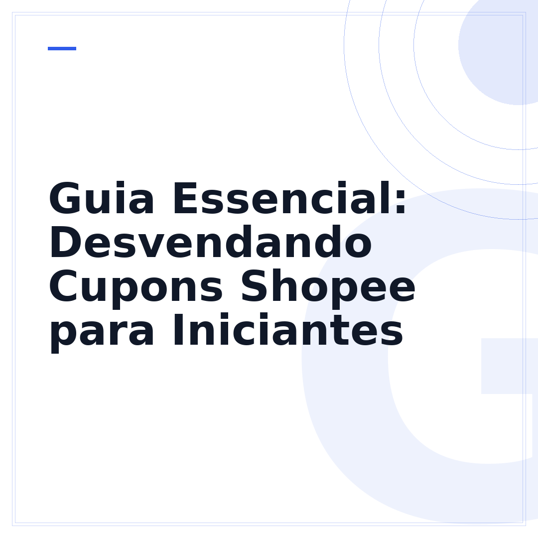 Guia Essencial: Desvendando Cupons Shopee para Iniciantes