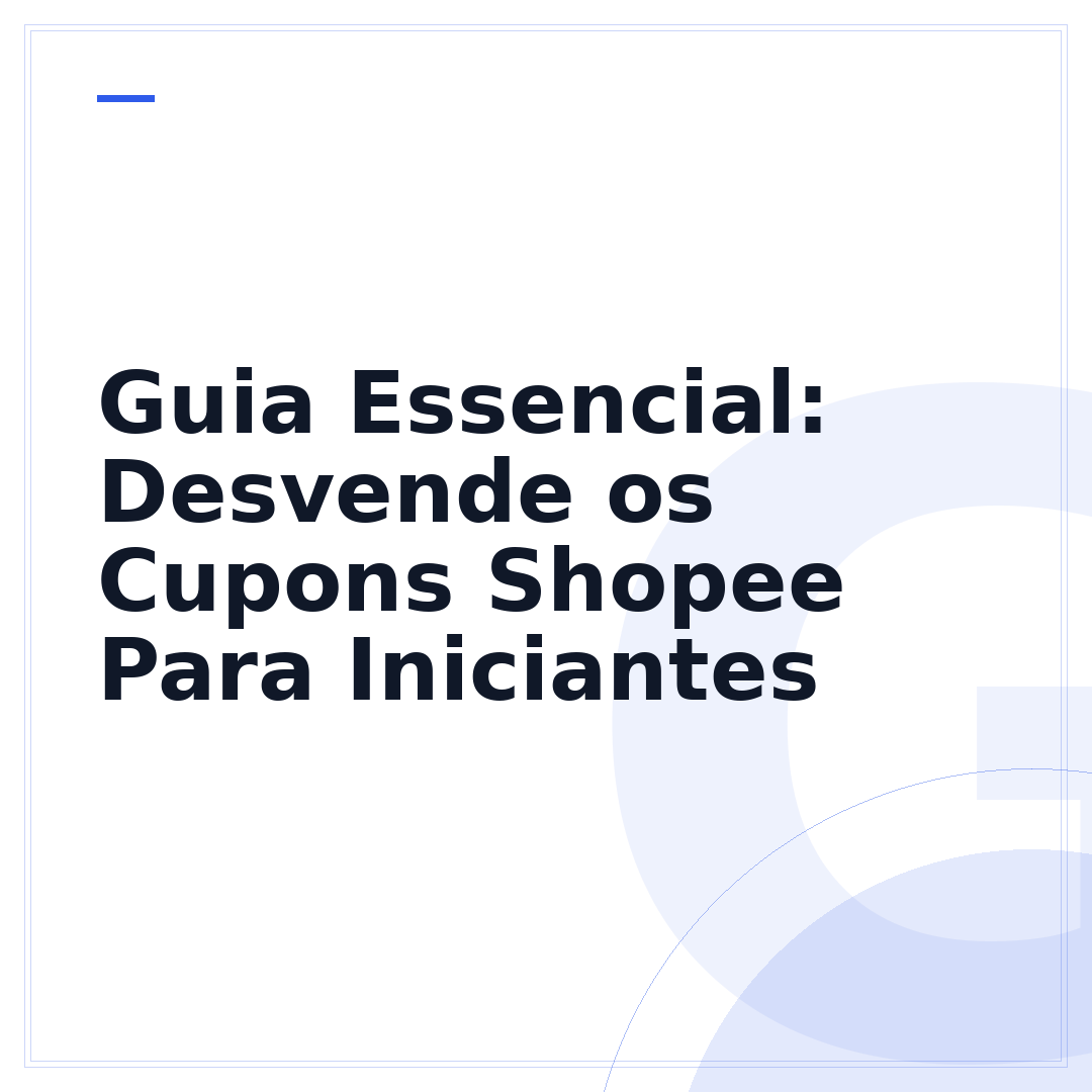 Guia Essencial: Desvende os Cupons Shopee Para Iniciantes