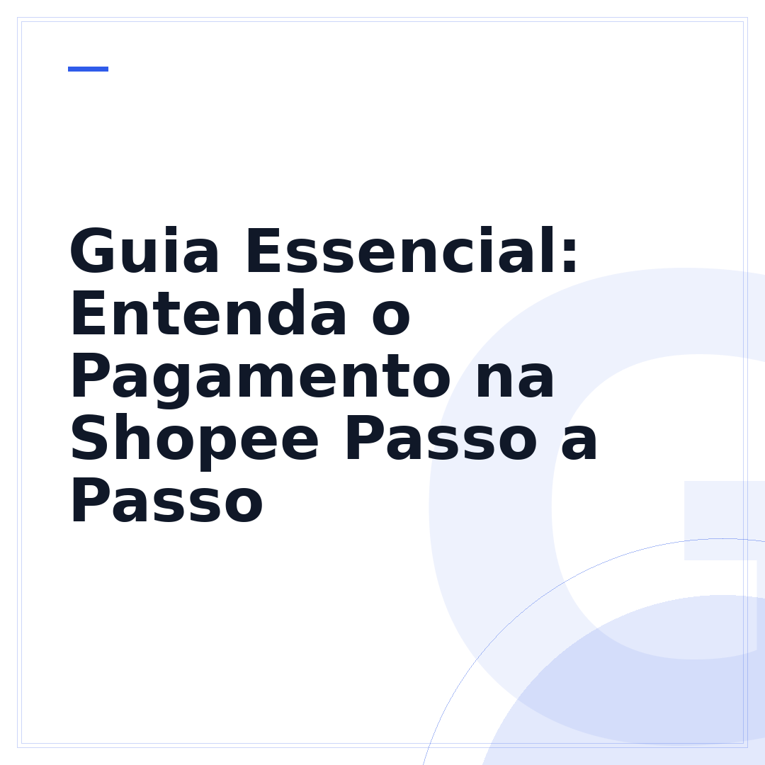 Guia Essencial: Entenda o Pagamento na Shopee Passo a Passo