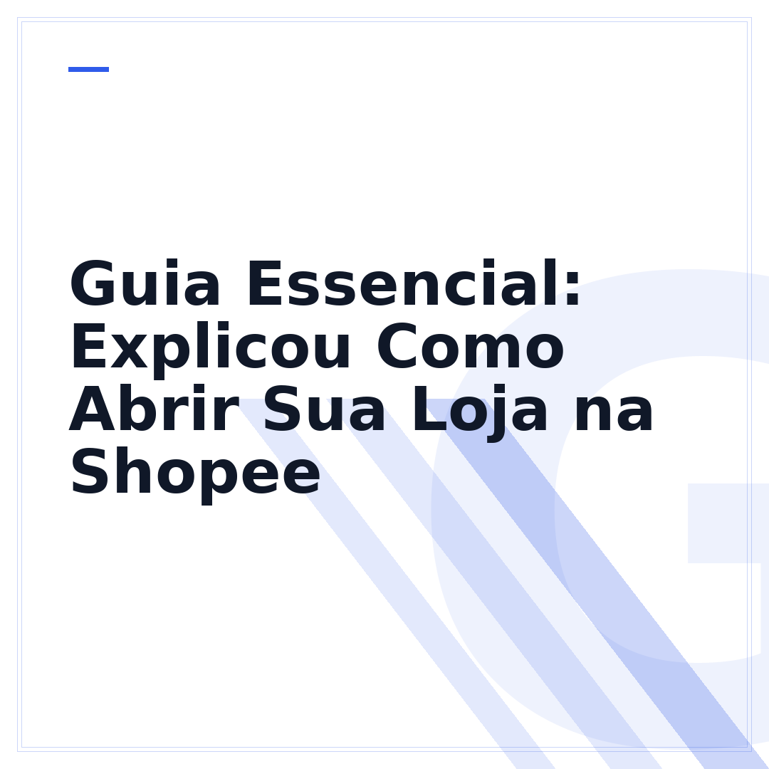 Guia Essencial: Explicou Como Abrir Sua Loja na Shopee