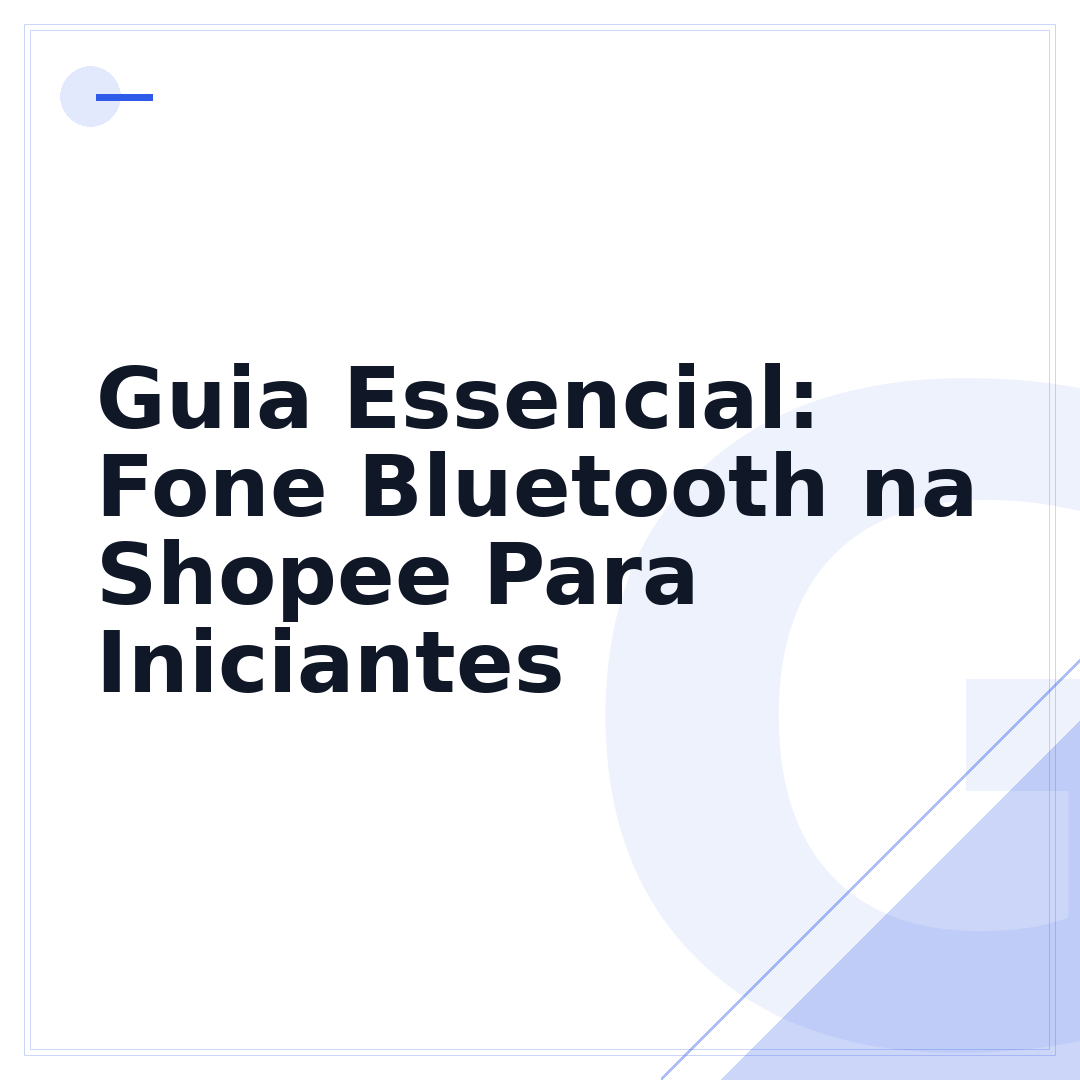 Guia Essencial: Fone Bluetooth na Shopee Para Iniciantes