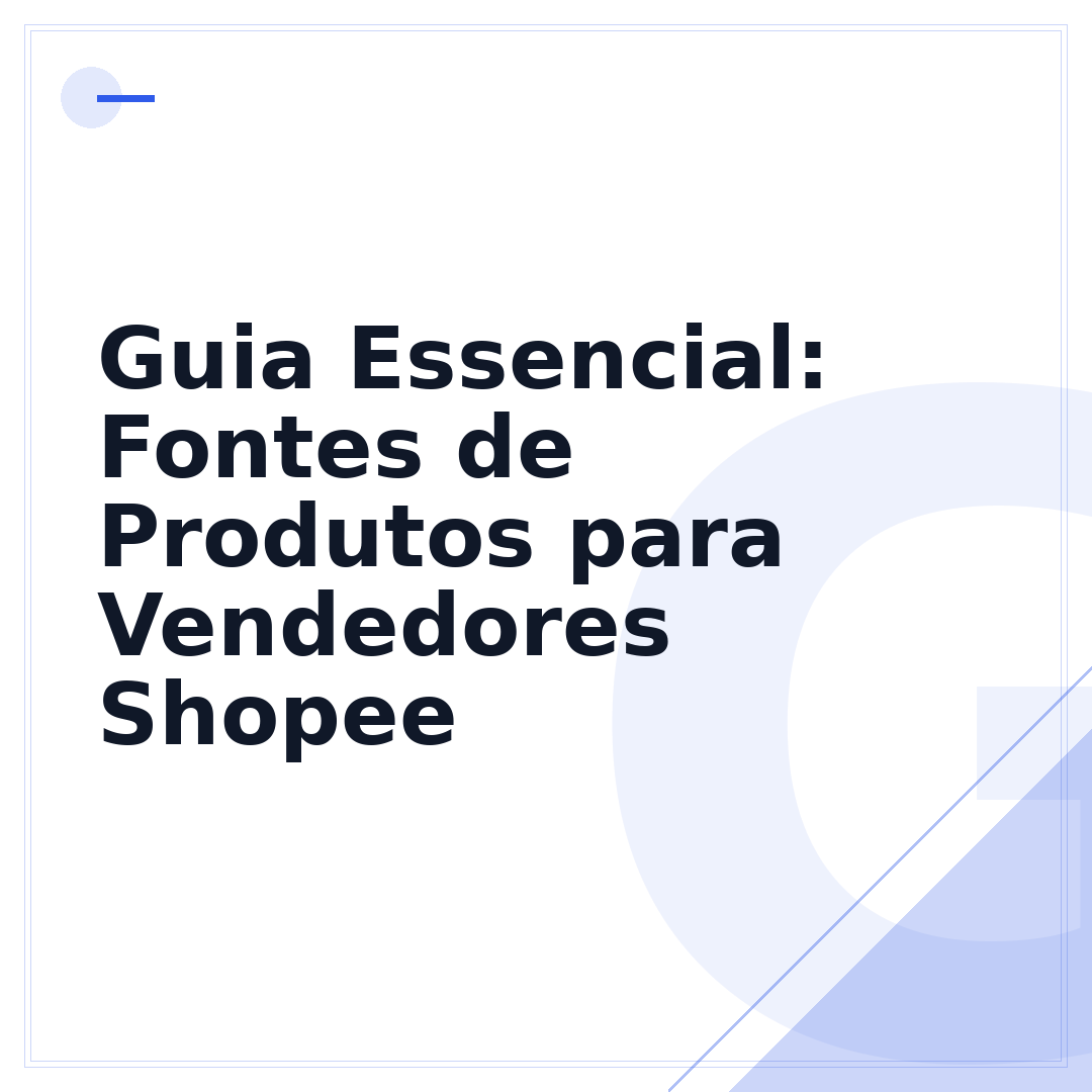 Guia Essencial: Fontes de Produtos para Vendedores Shopee