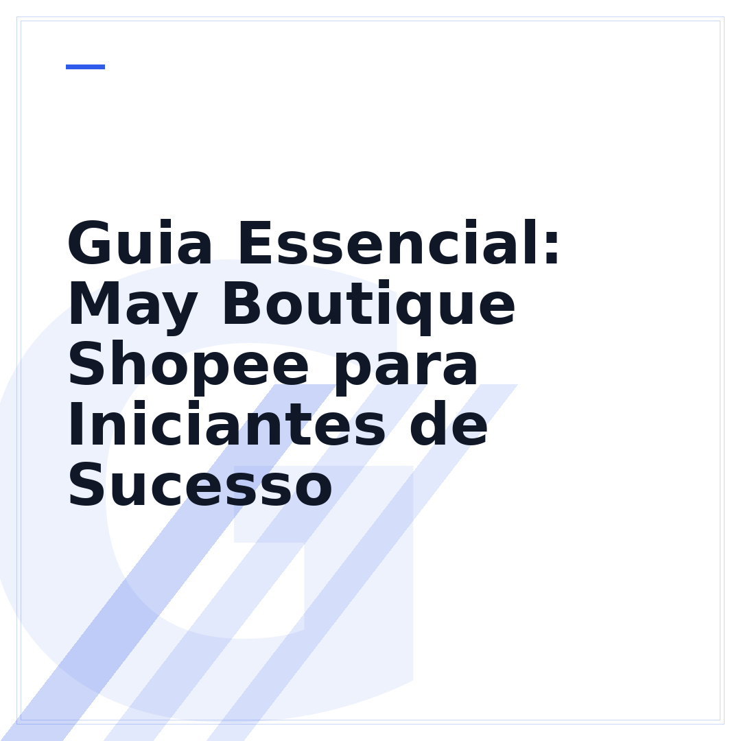 Guia Essencial: May Boutique Shopee para Iniciantes de Sucesso