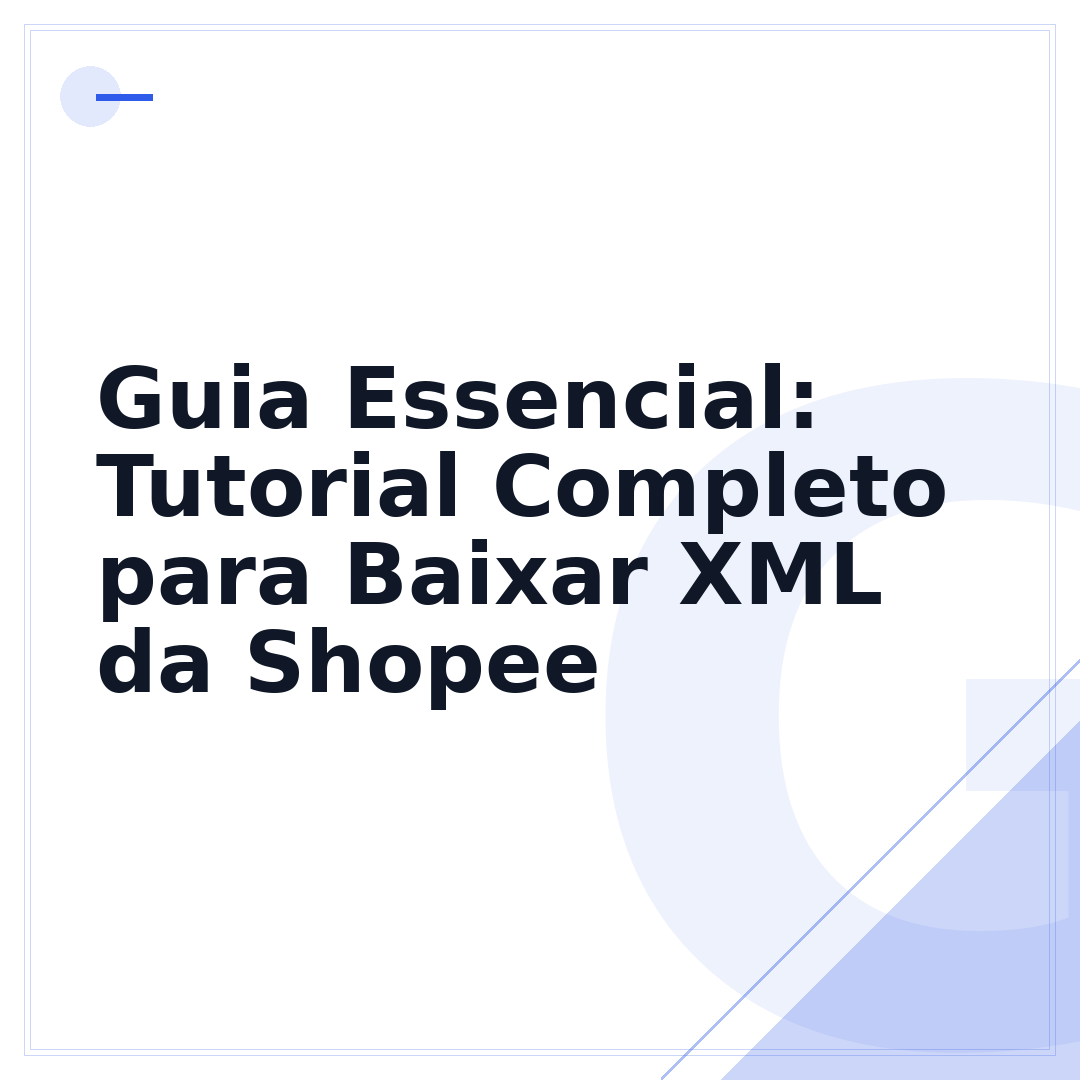 Guia Essencial: Tutorial Completo para Baixar XML da Shopee