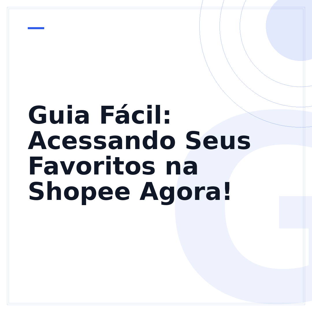 Guia Fácil: Acessando Seus Favoritos na Shopee Agora!