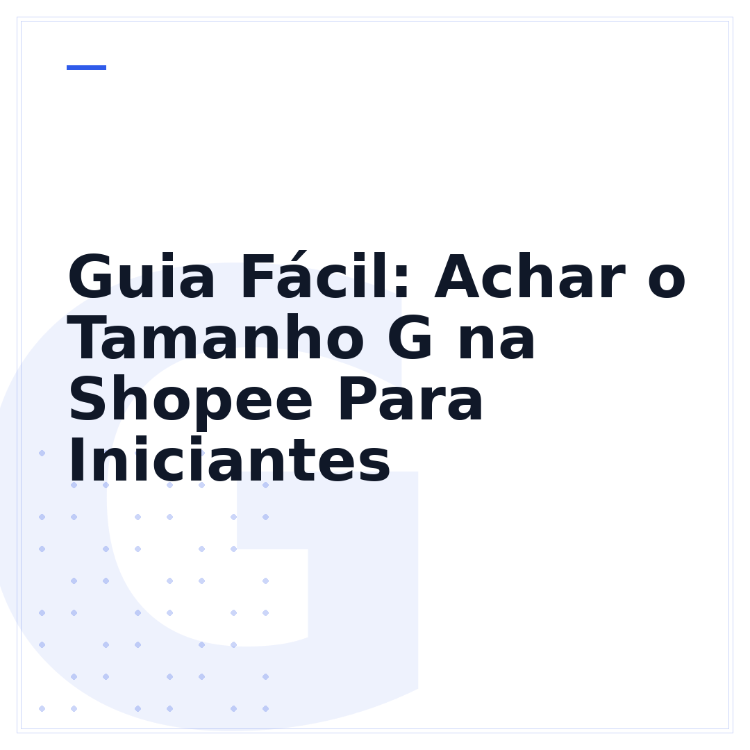 Guia Fácil: Achar o Tamanho G na Shopee Para Iniciantes