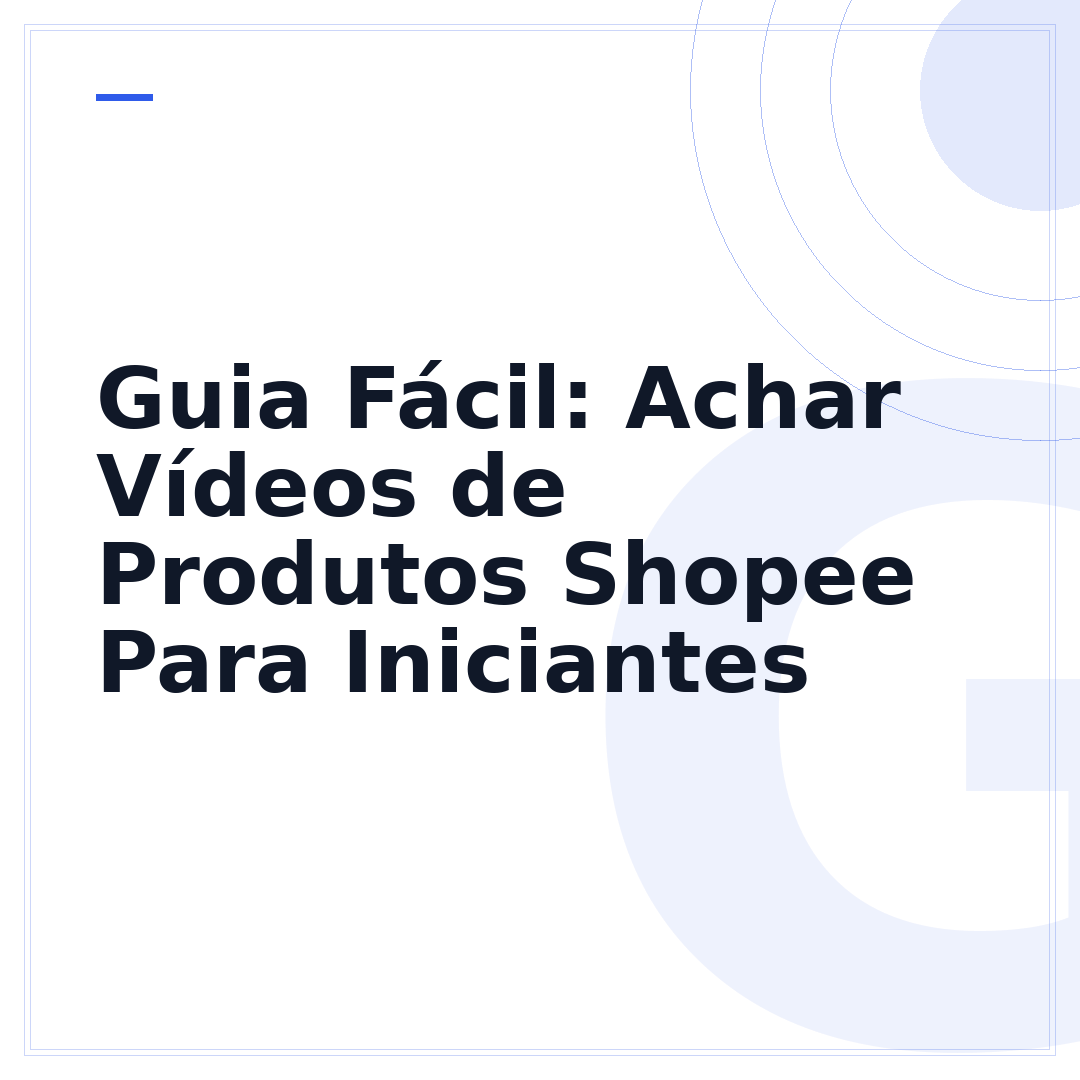 Guia Fácil: Achar Vídeos de Produtos Shopee Para Iniciantes