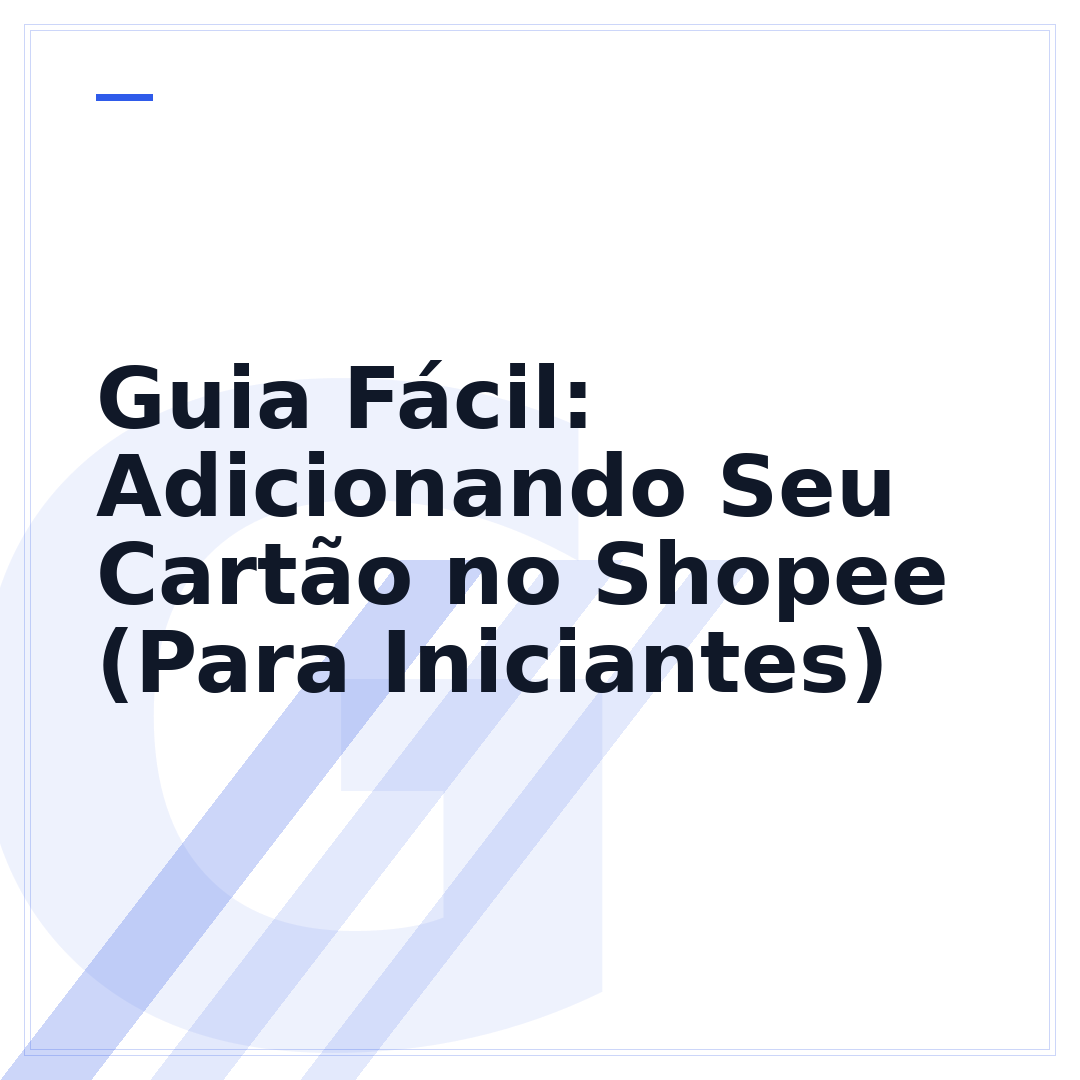 Guia Fácil: Adicionando Seu Cartão no Shopee (Para Iniciantes)