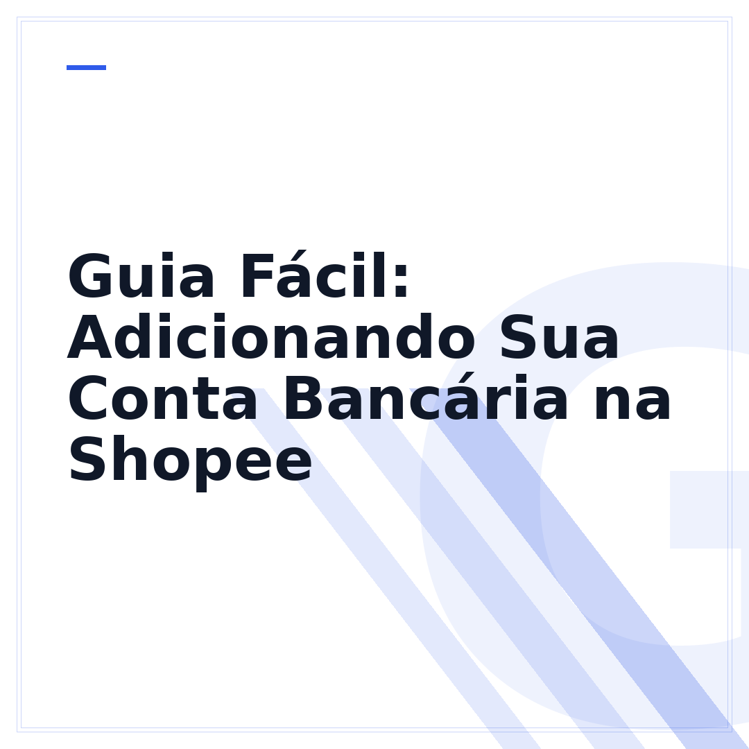 Guia Fácil: Adicionando Sua Conta Bancária na Shopee