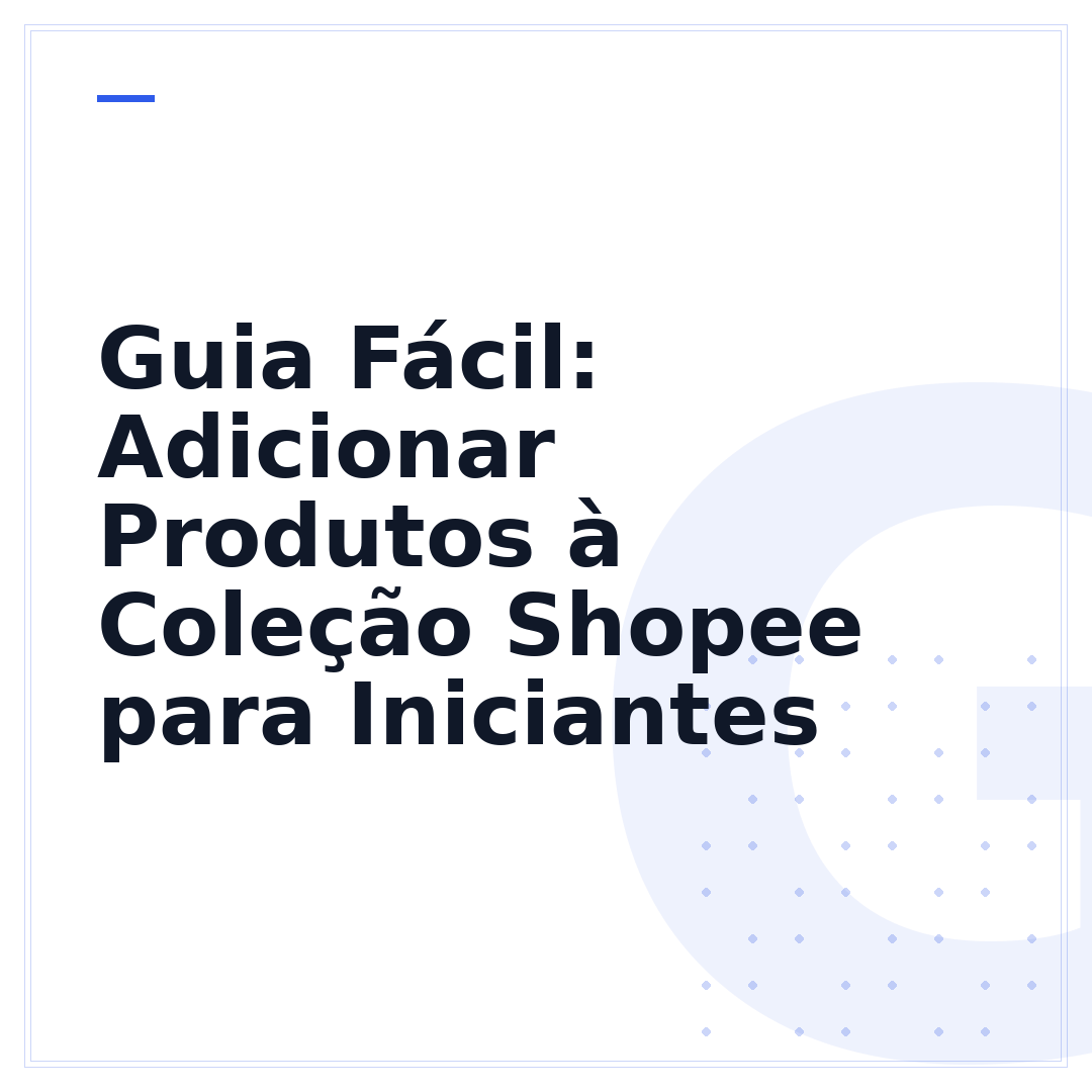 Guia Fácil: Adicionar Produtos à Coleção Shopee para Iniciantes