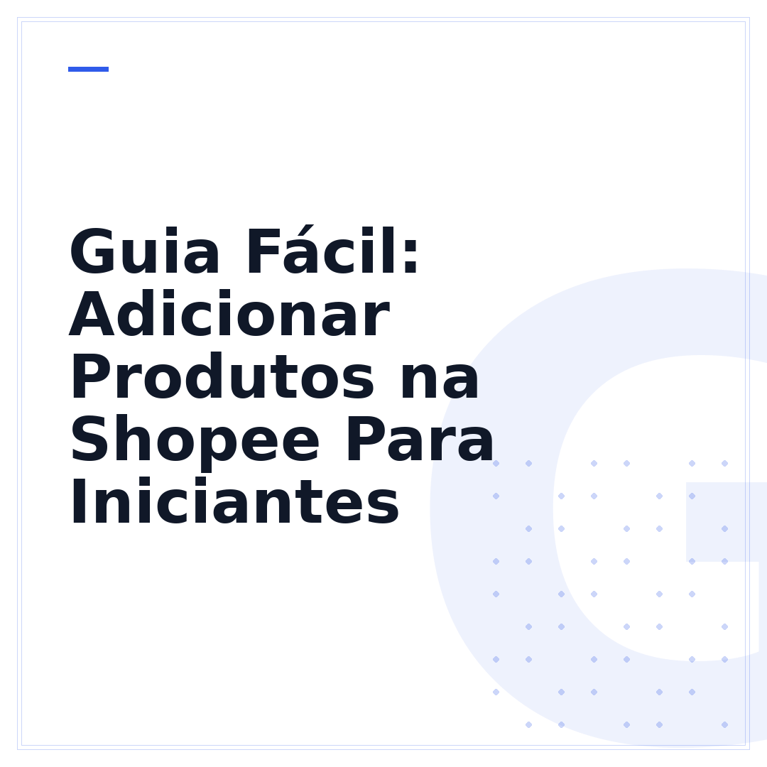 Guia Fácil: Adicionar Produtos na Shopee Para Iniciantes