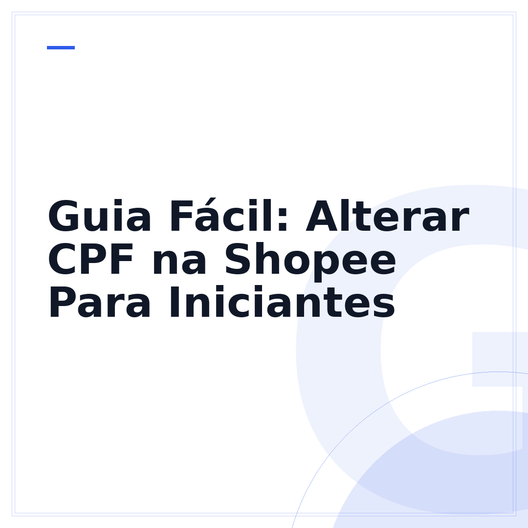 Guia Fácil: Alterar CPF na Shopee Para Iniciantes