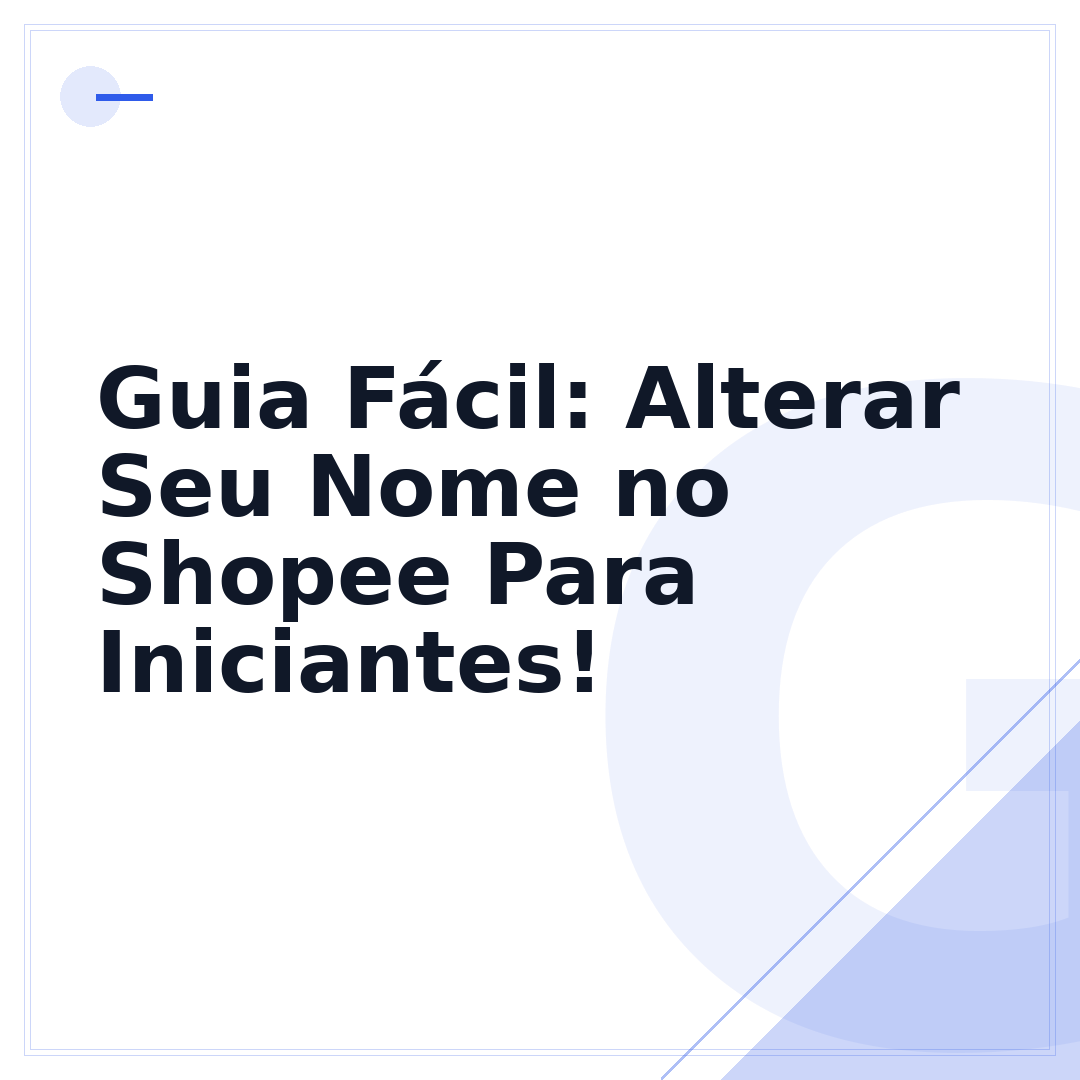 Guia Fácil: Alterar Seu Nome no Shopee Para Iniciantes!