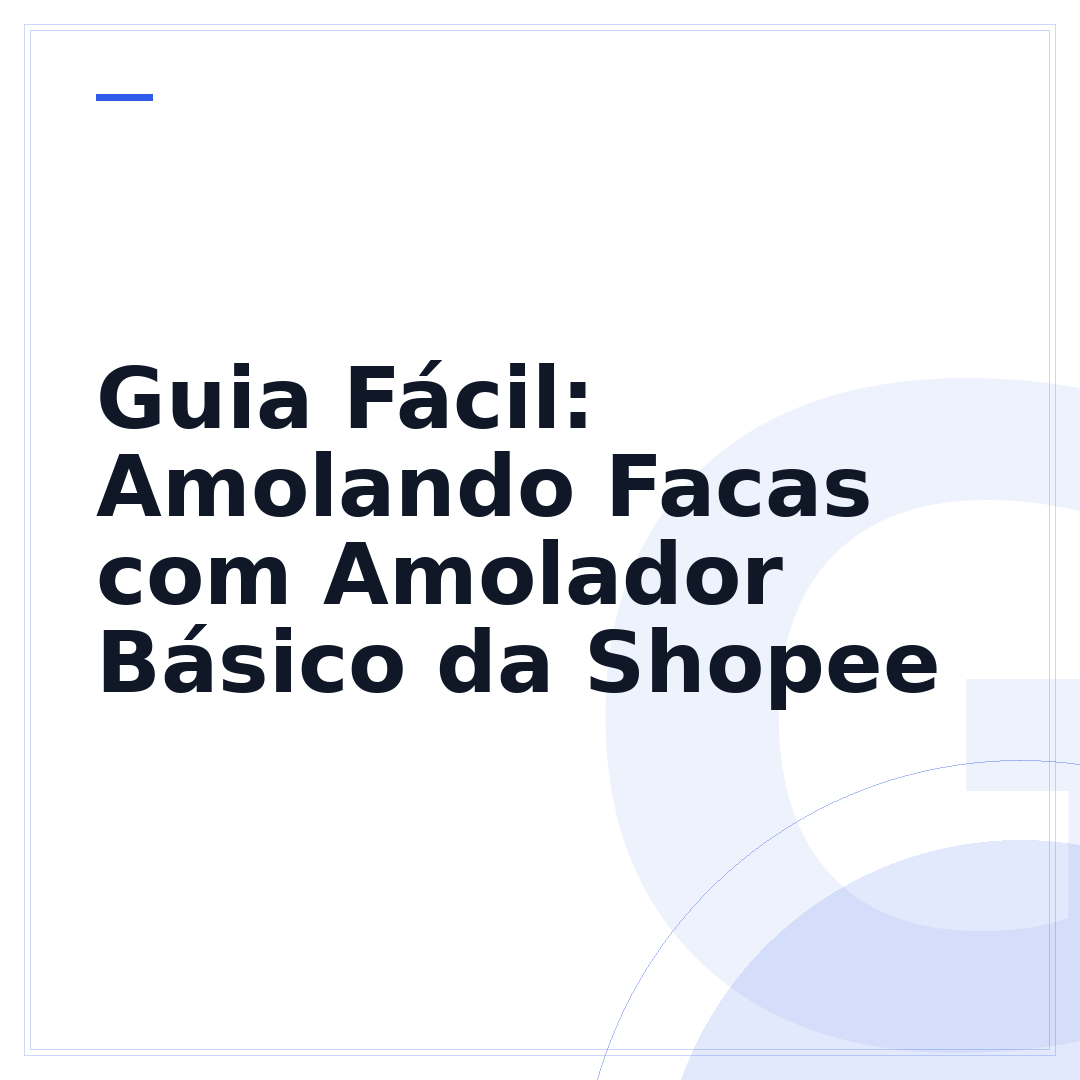 Guia Fácil: Amolando Facas com Amolador Básico da Shopee