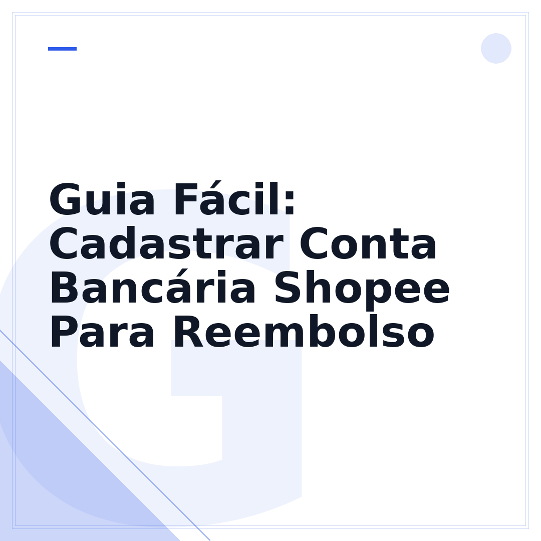 Guia Fácil: Cadastrar Conta Bancária Shopee Para Reembolso