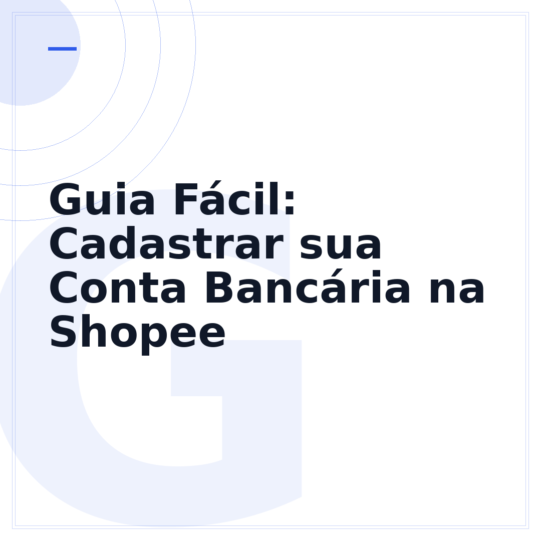 Guia Fácil: Cadastrar sua Conta Bancária na Shopee