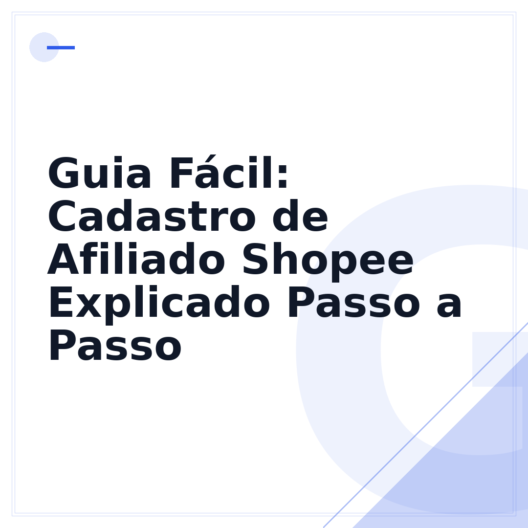 Guia Fácil: Cadastro de Afiliado Shopee Explicado Passo a Passo
