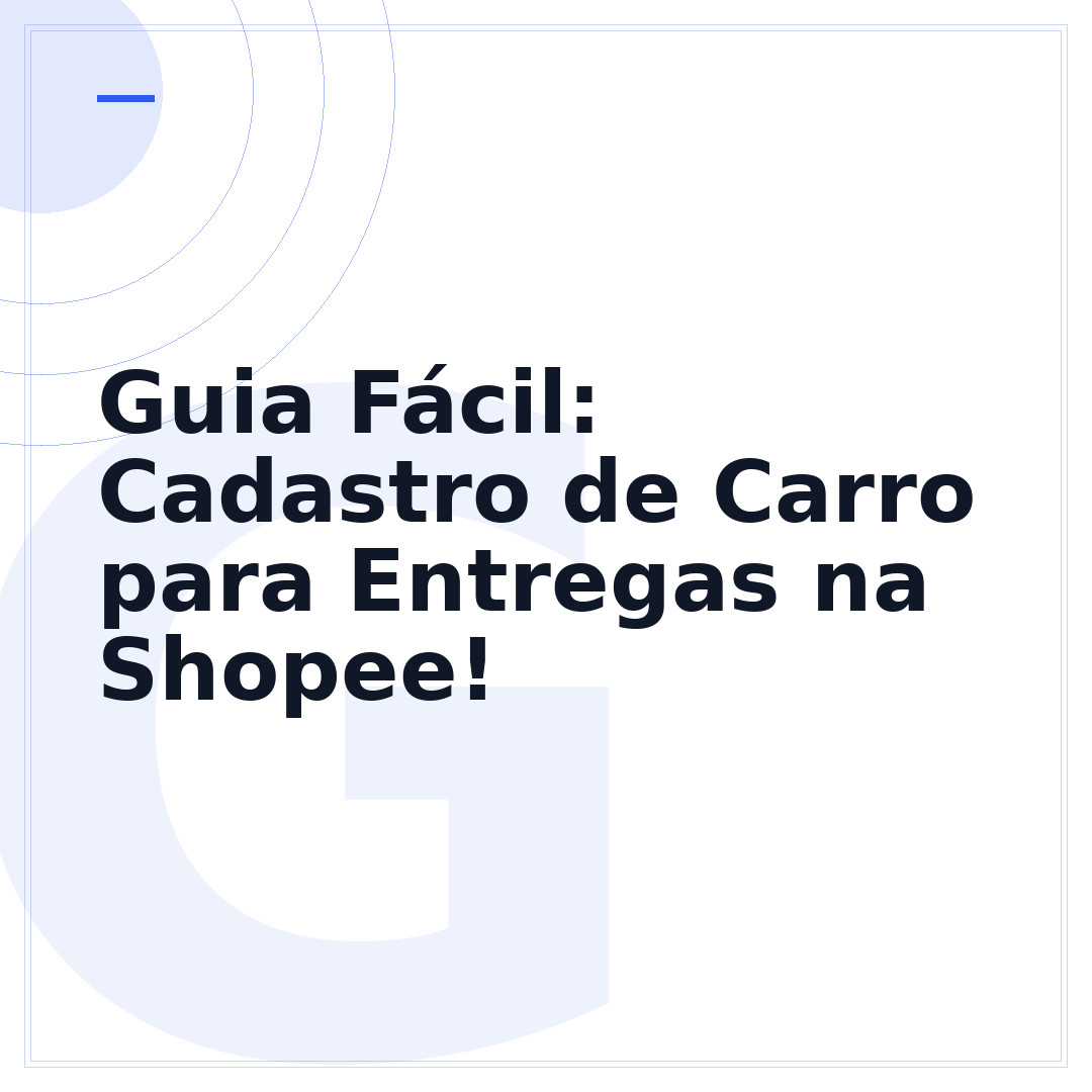 Guia Fácil: Cadastro de Carro para Entregas na Shopee!