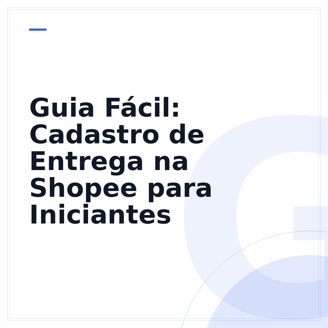 Guia Fácil: Cadastro de Entrega na Shopee para Iniciantes