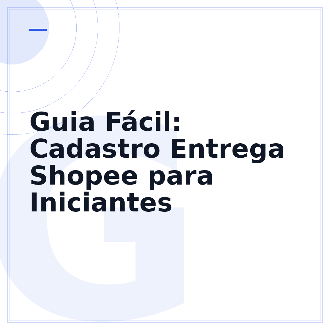 Guia Fácil: Cadastro Entrega Shopee para Iniciantes