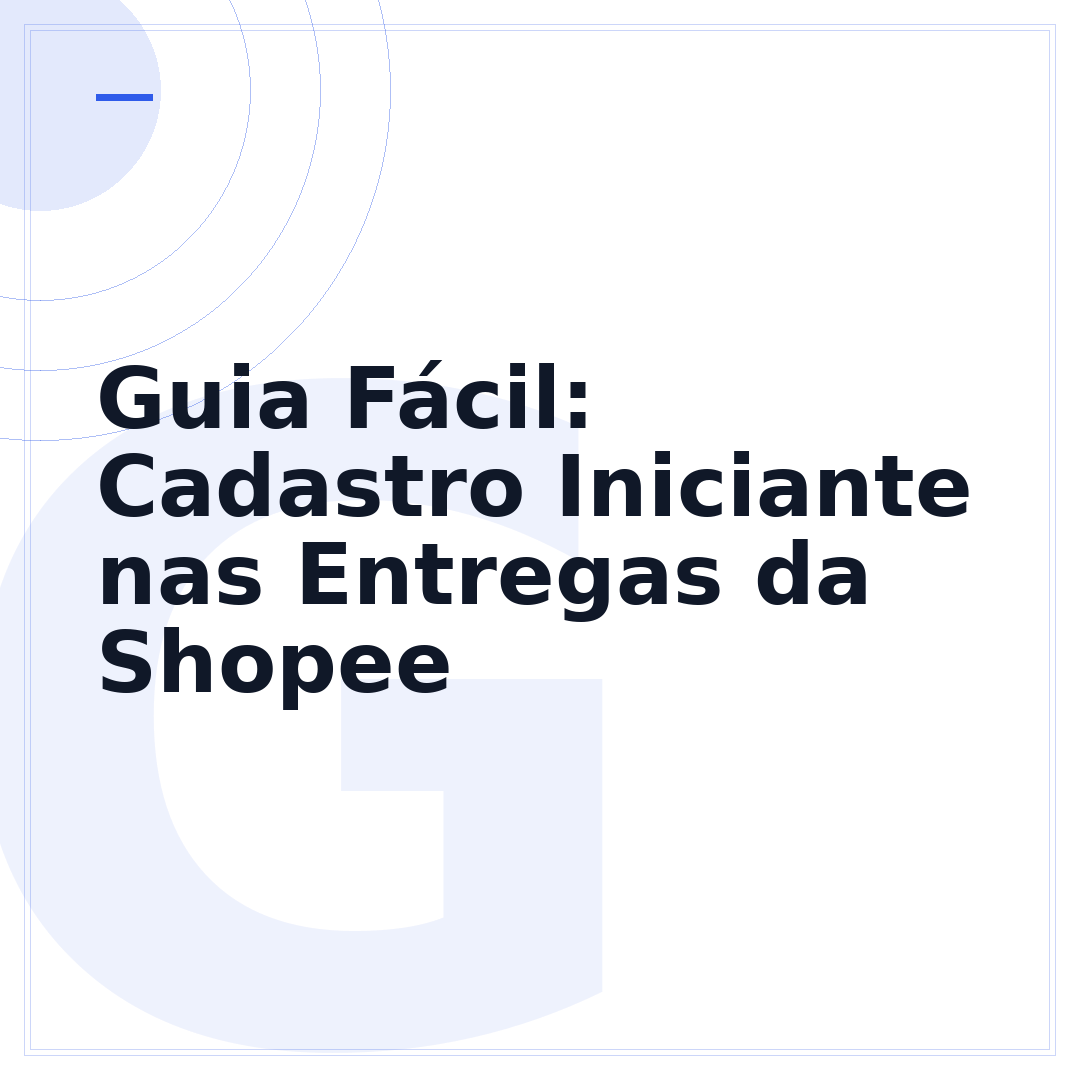 Guia Fácil: Cadastro Iniciante nas Entregas da Shopee