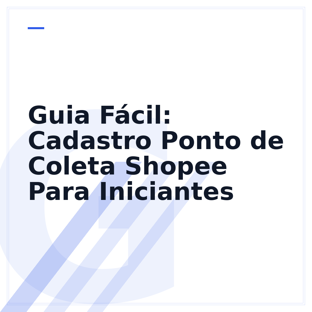 Guia Fácil: Cadastro Ponto de Coleta Shopee Para Iniciantes