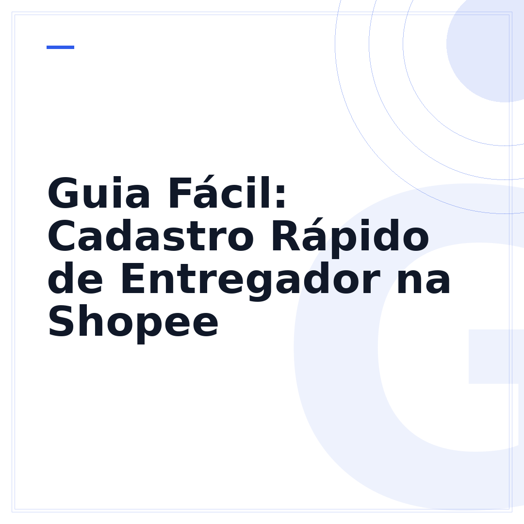 Guia Fácil: Cadastro Rápido de Entregador na Shopee