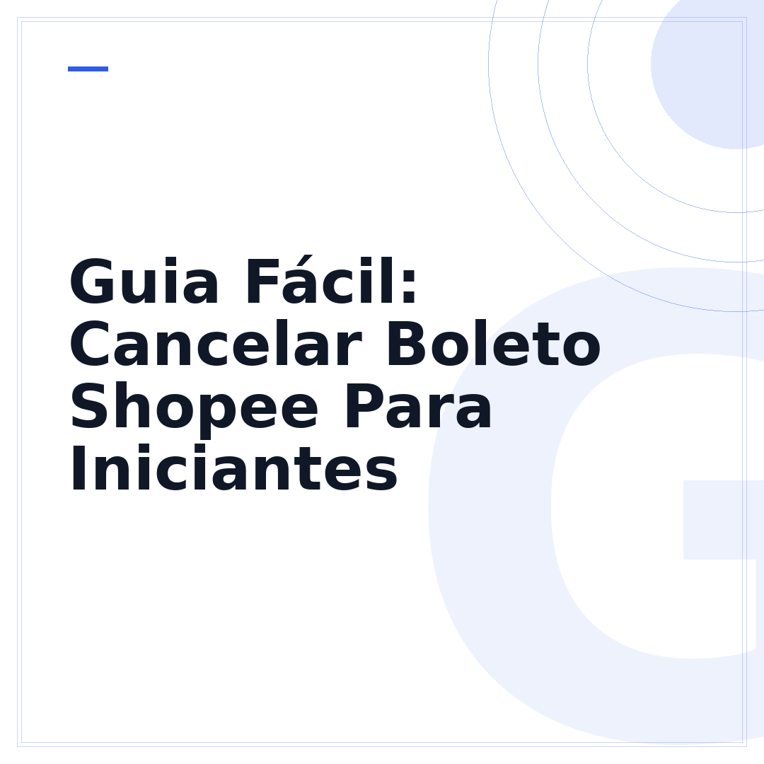 Guia Fácil: Cancelar Boleto Shopee Para Iniciantes