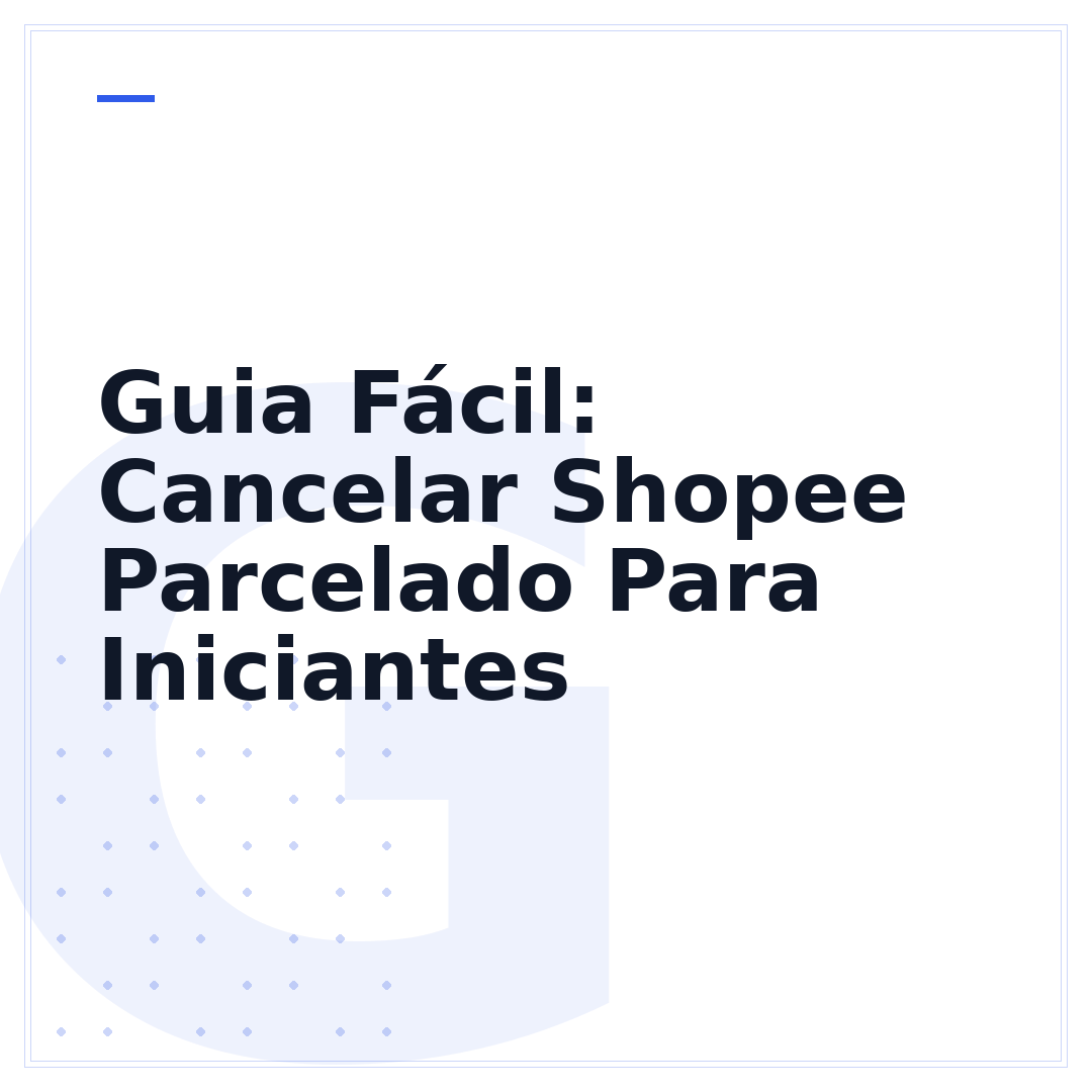 Guia Fácil: Cancelar Shopee Parcelado Para Iniciantes