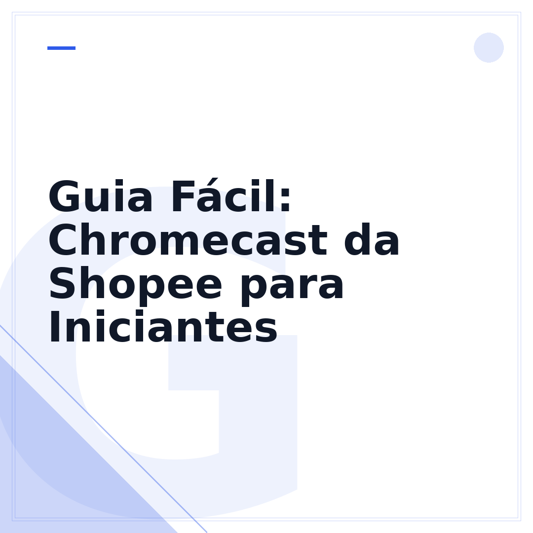 Guia Fácil: Chromecast da Shopee para Iniciantes