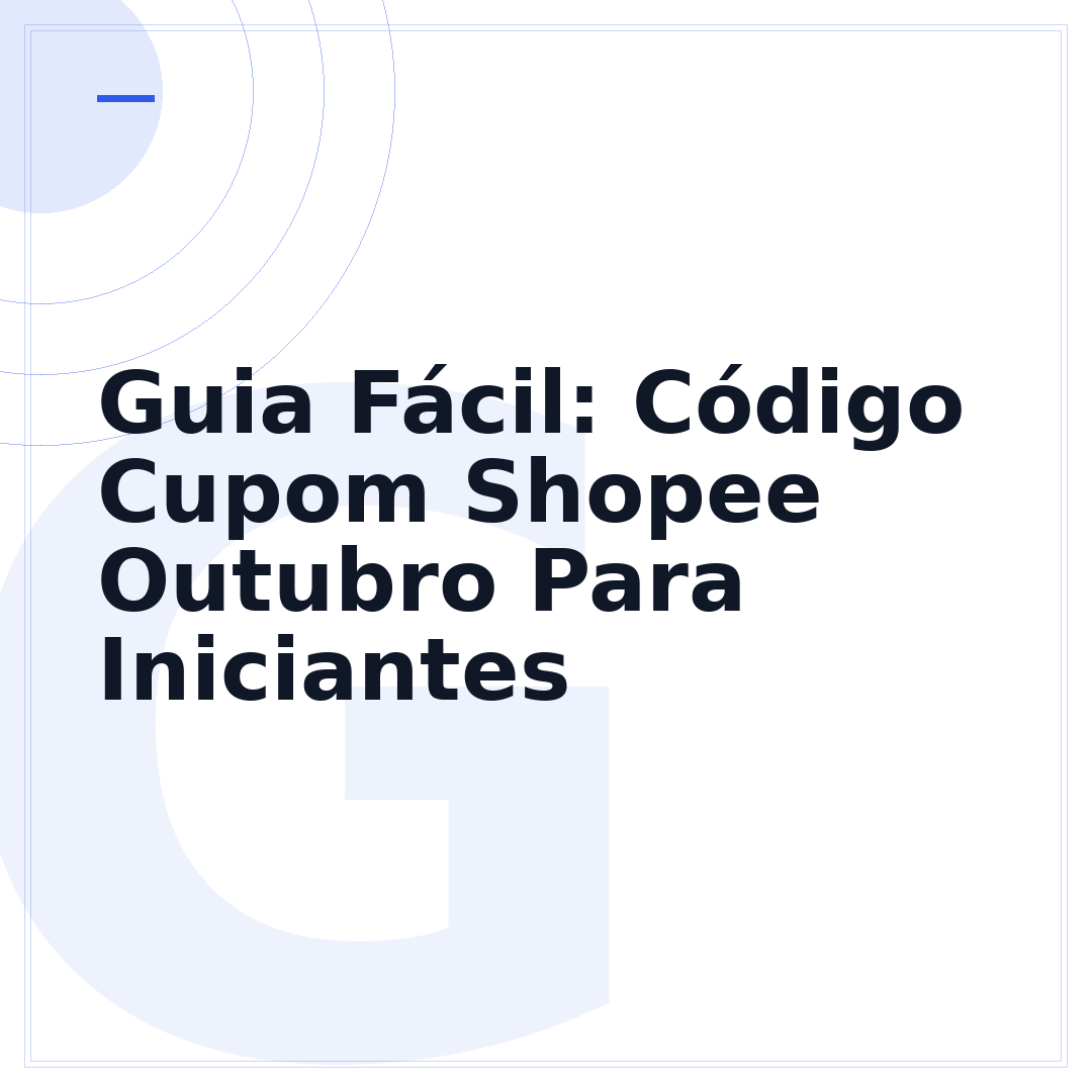 Guia Fácil: Código Cupom Shopee Outubro Para Iniciantes