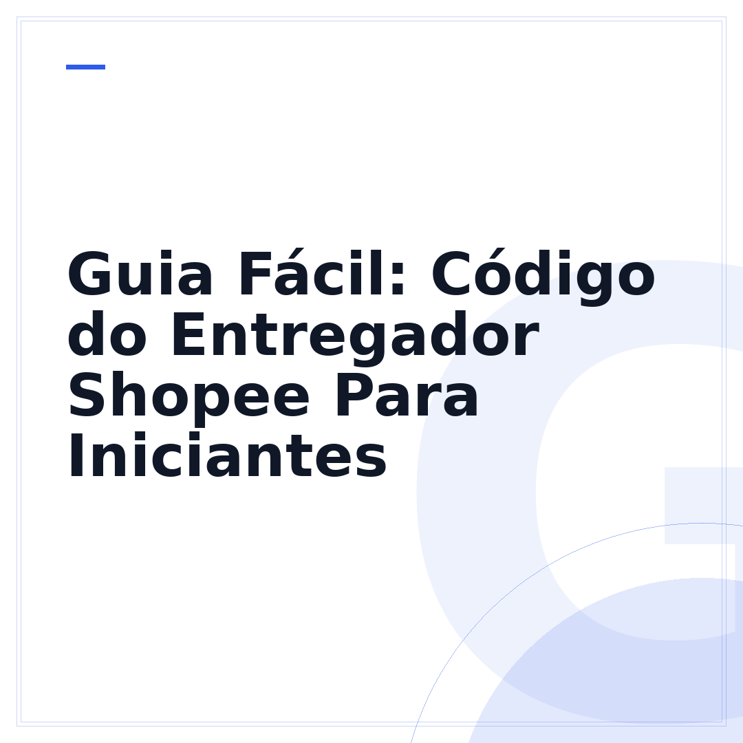 Guia Fácil: Código do Entregador Shopee Para Iniciantes