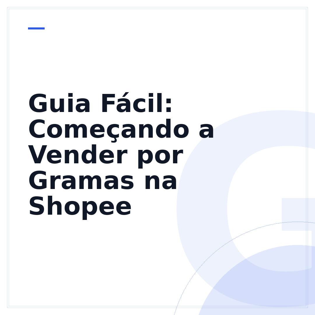 Guia Fácil: Começando a Vender por Gramas na Shopee