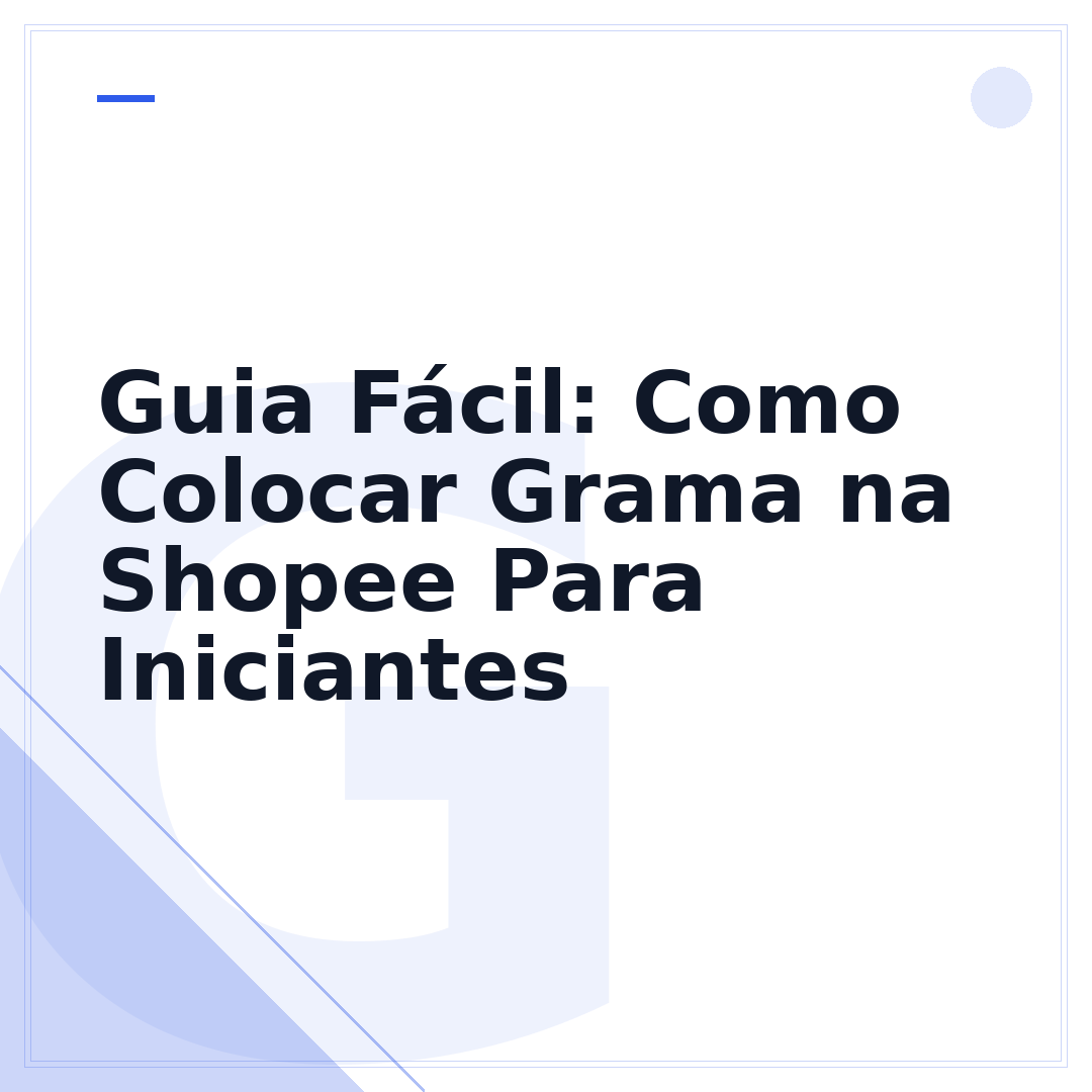 Guia Fácil: Como Colocar Grama na Shopee Para Iniciantes