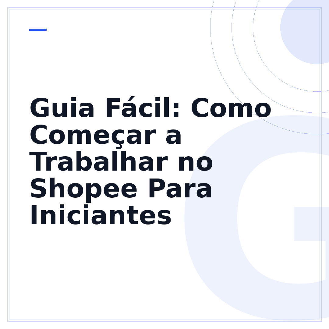 Guia Fácil: Como Começar a Trabalhar no Shopee Para Iniciantes