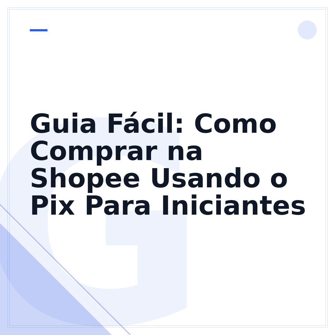 Guia Fácil: Como Comprar na Shopee Usando o Pix Para Iniciantes
