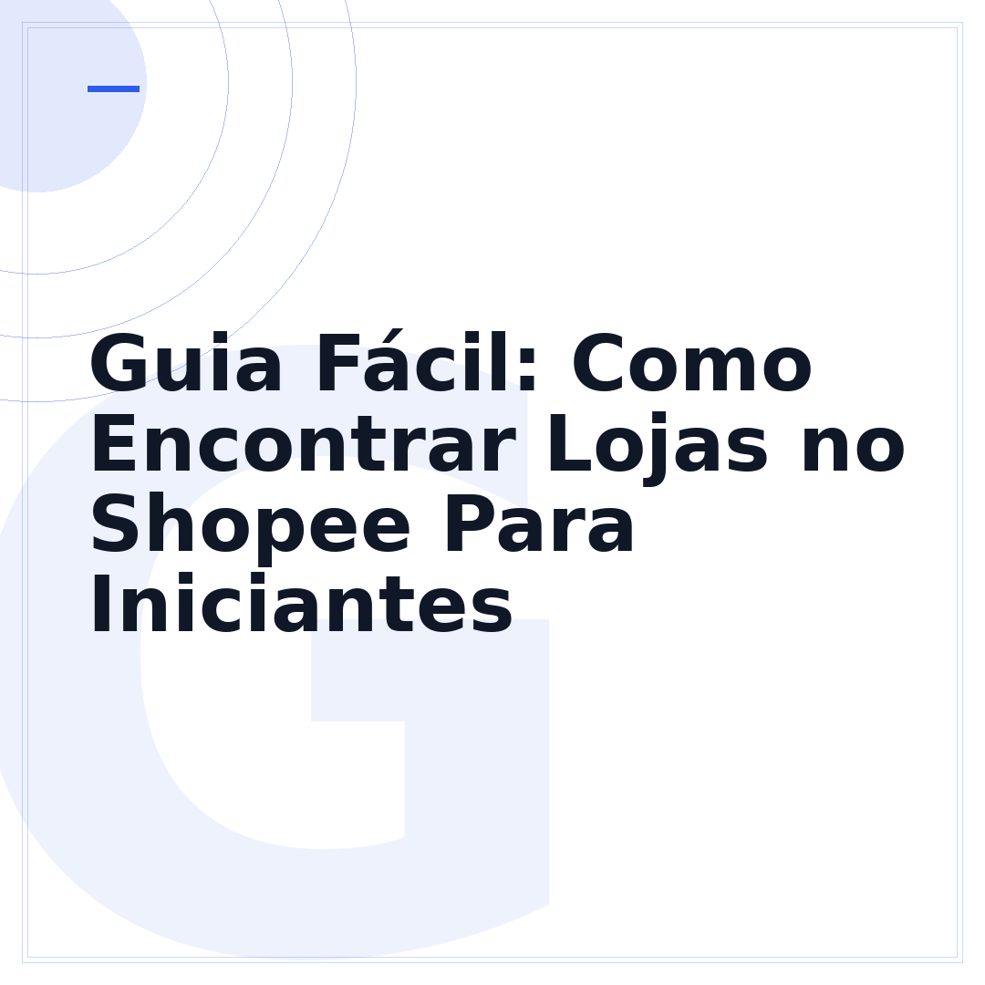 Guia Fácil: Como Encontrar Lojas no Shopee Para Iniciantes